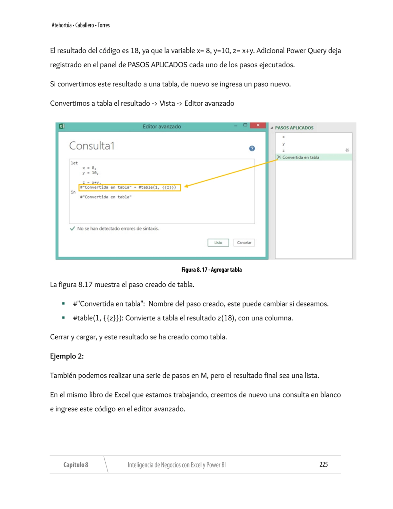 El resultado del código es 18, ya que la variable x= 8, y=10, z= x+y. Adicional Power Query deja 
…