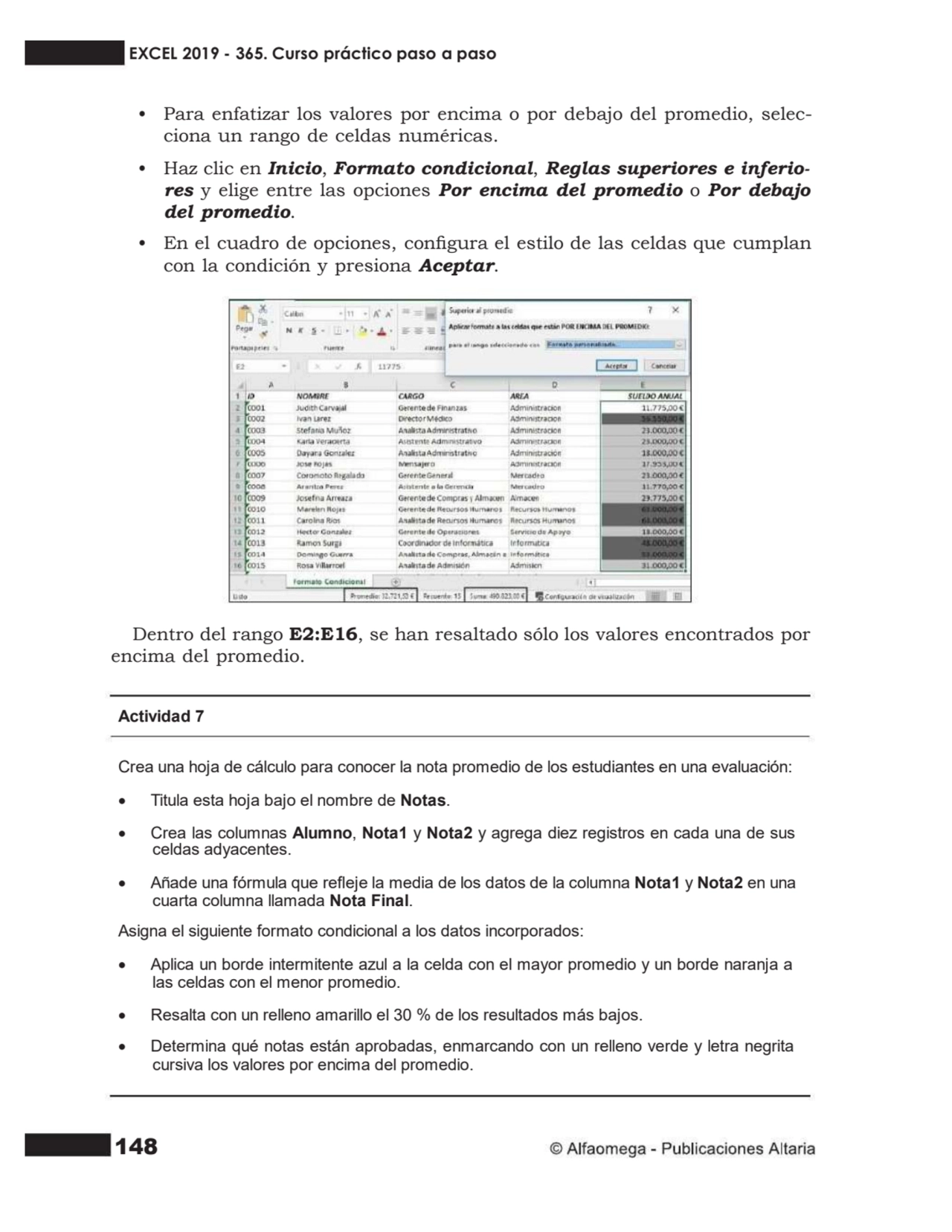 148
• Para enfatizar los valores por encima o por debajo del promedio, selec- ciona un rango de ce…