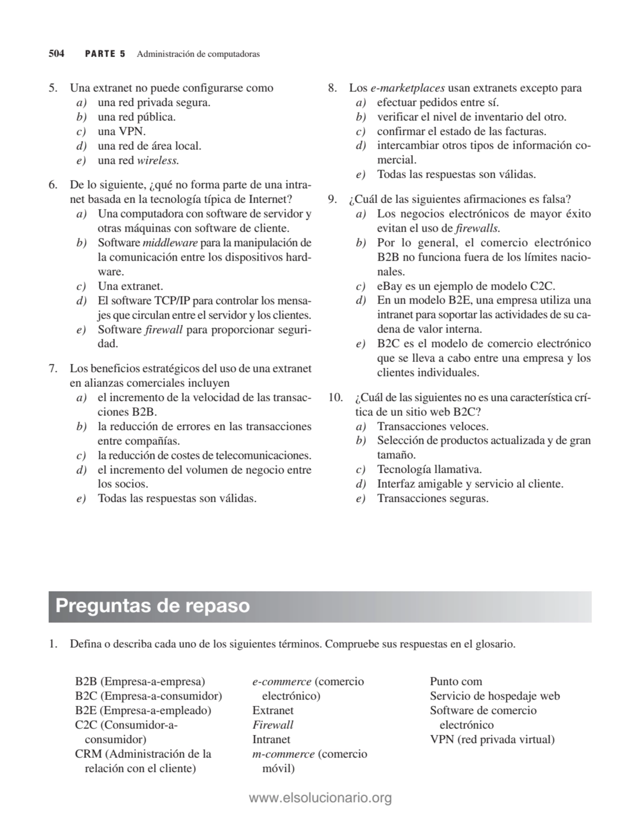 504 PARTE 5 Administración de computadoras
8. Los e-marketplaces usan extranets excepto para
a) e…