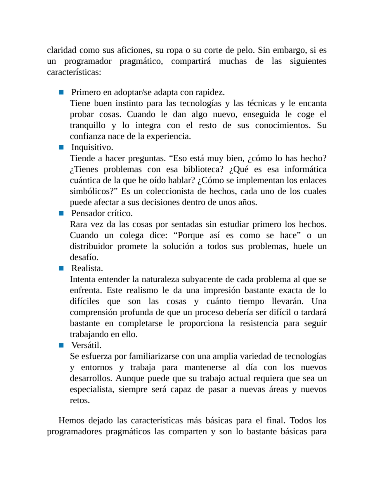 claridad como sus aficiones, su ropa o su corte de pelo. Sin embargo, si es
un programador pragmát…