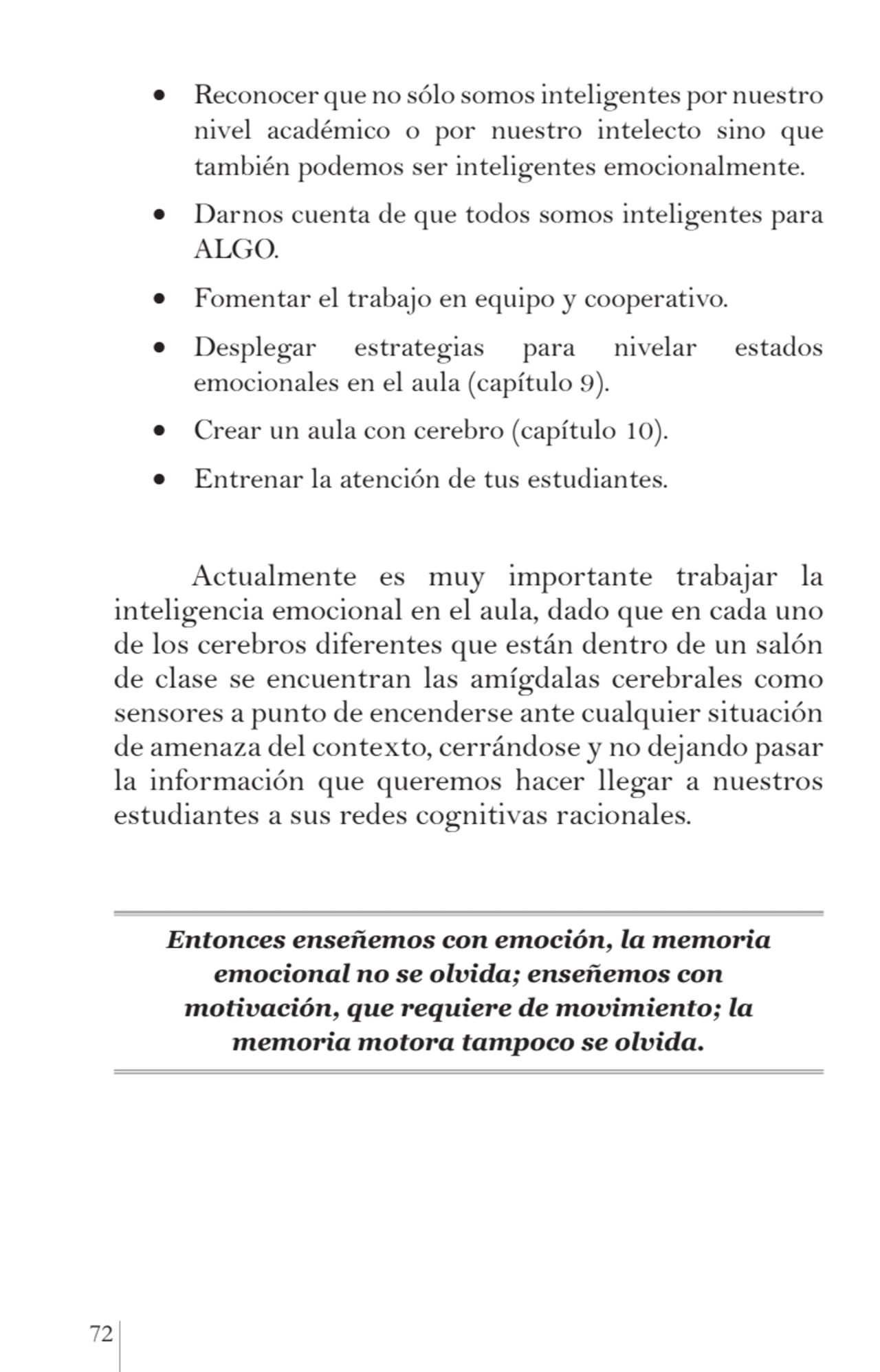 72 
• Reconocer que no sólo somos inteligentes por nuestro
nivel académico o por nuestro intelect…