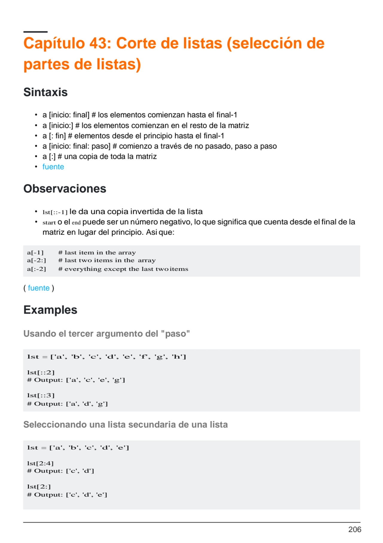 206
a[-1] # last item in the array
a[-2:] # last two items in the array
a[:-2] # everything exce…