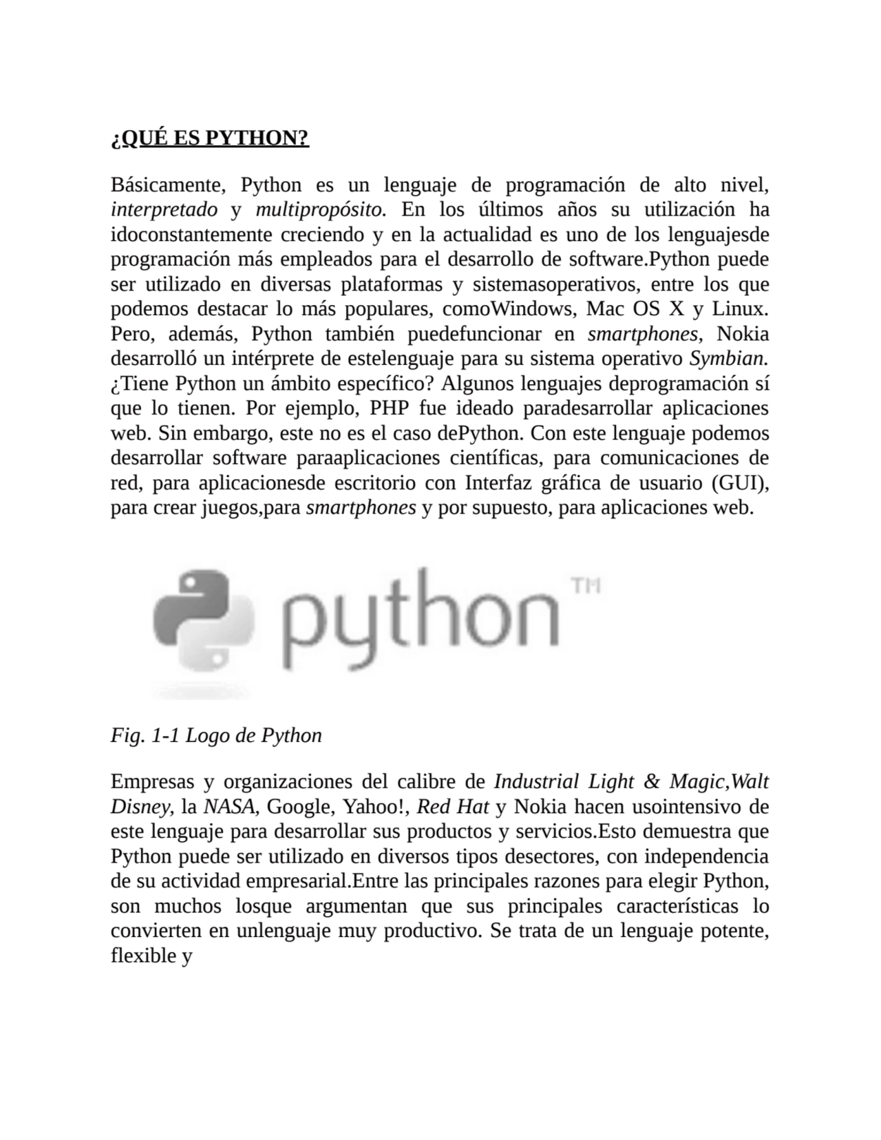 ¿QUÉ ES PYTHON?
Básicamente, Python es un lenguaje de programación de alto nivel,
interpretado y …