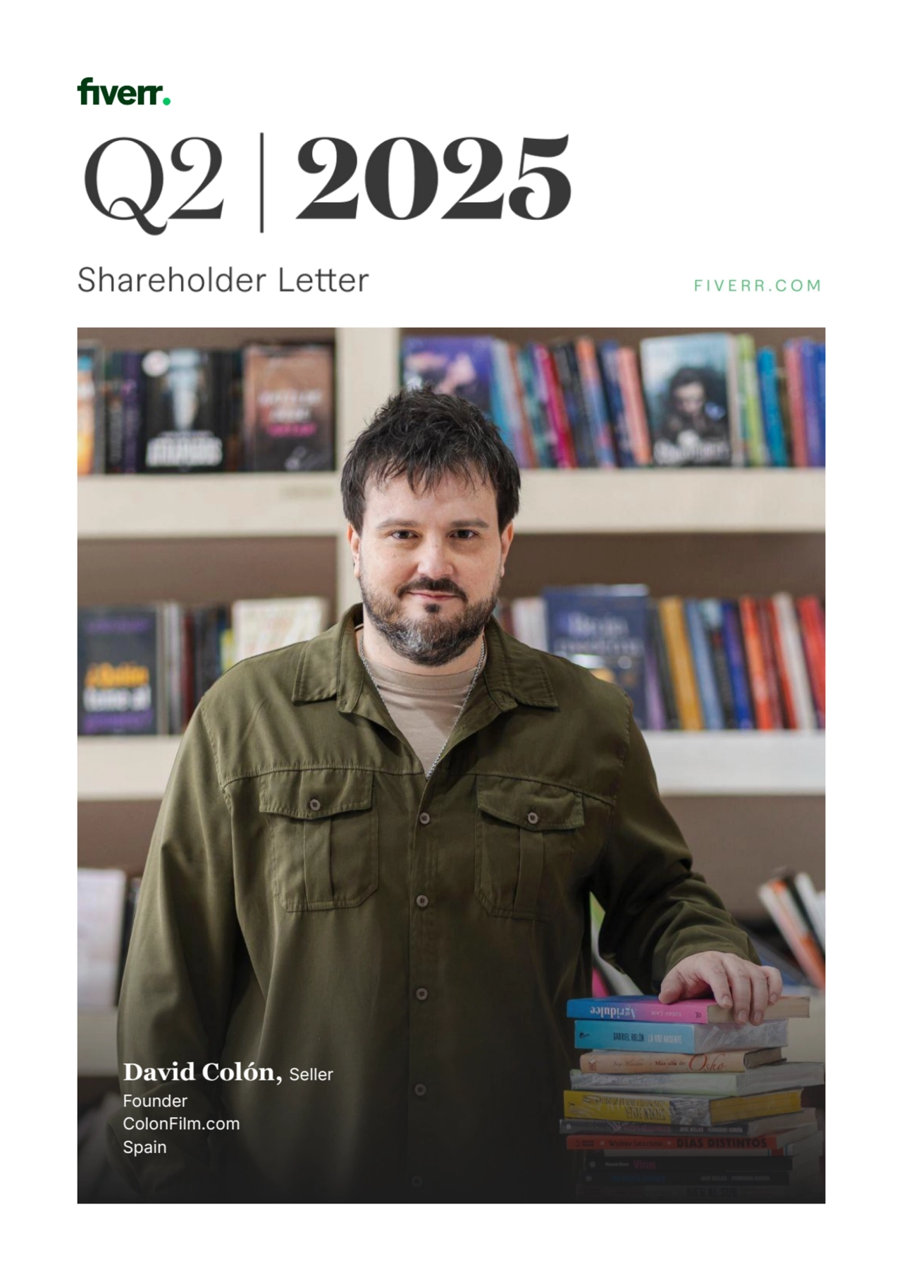 Q2 | 2025 Shareholder Letter 
F I V E R R . C O M
1
David Colón, Seller
Founder
ColonFilm.com
Spain