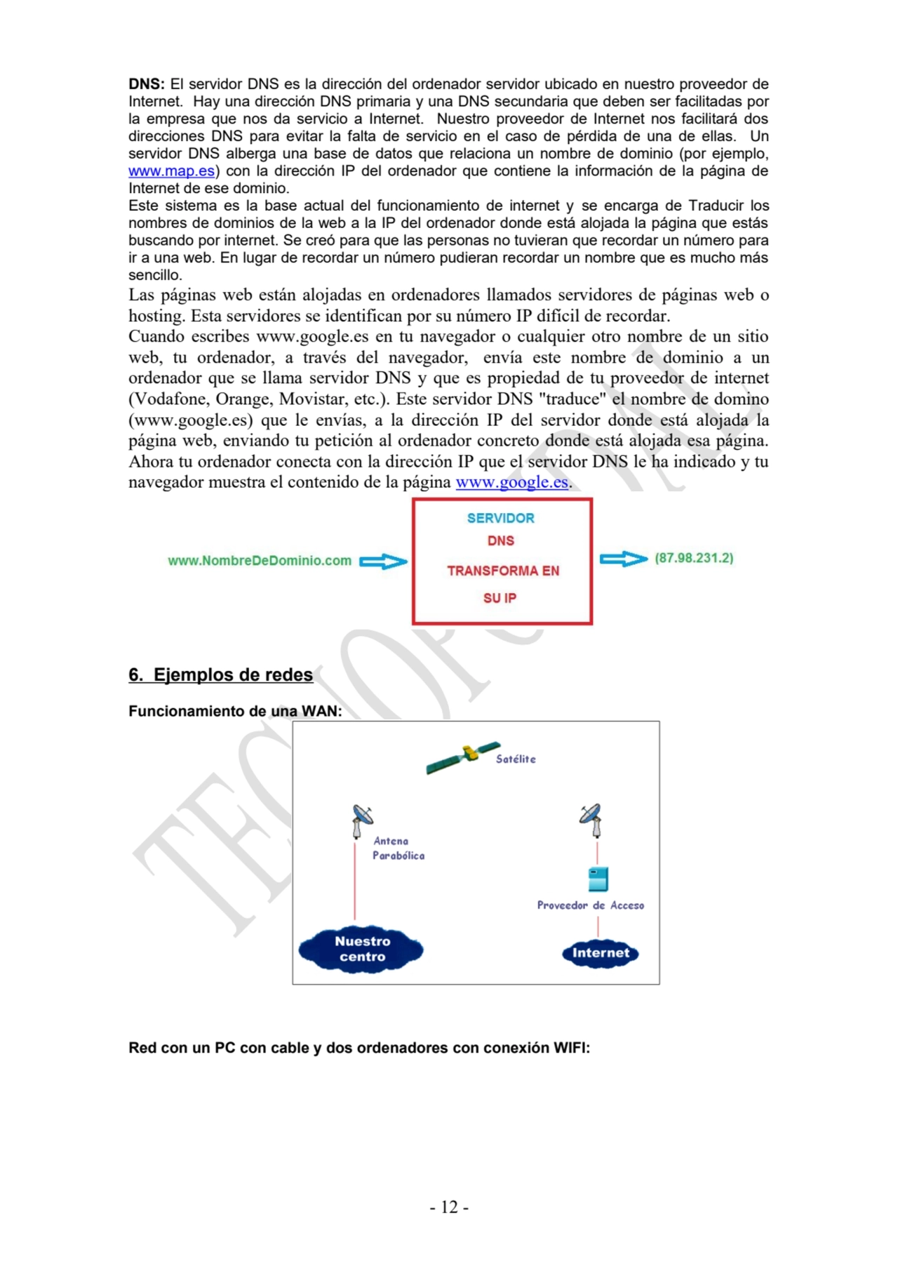 DNS: El servidor DNS es la dirección del ordenador servidor ubicado en nuestro proveedor de
Intern…