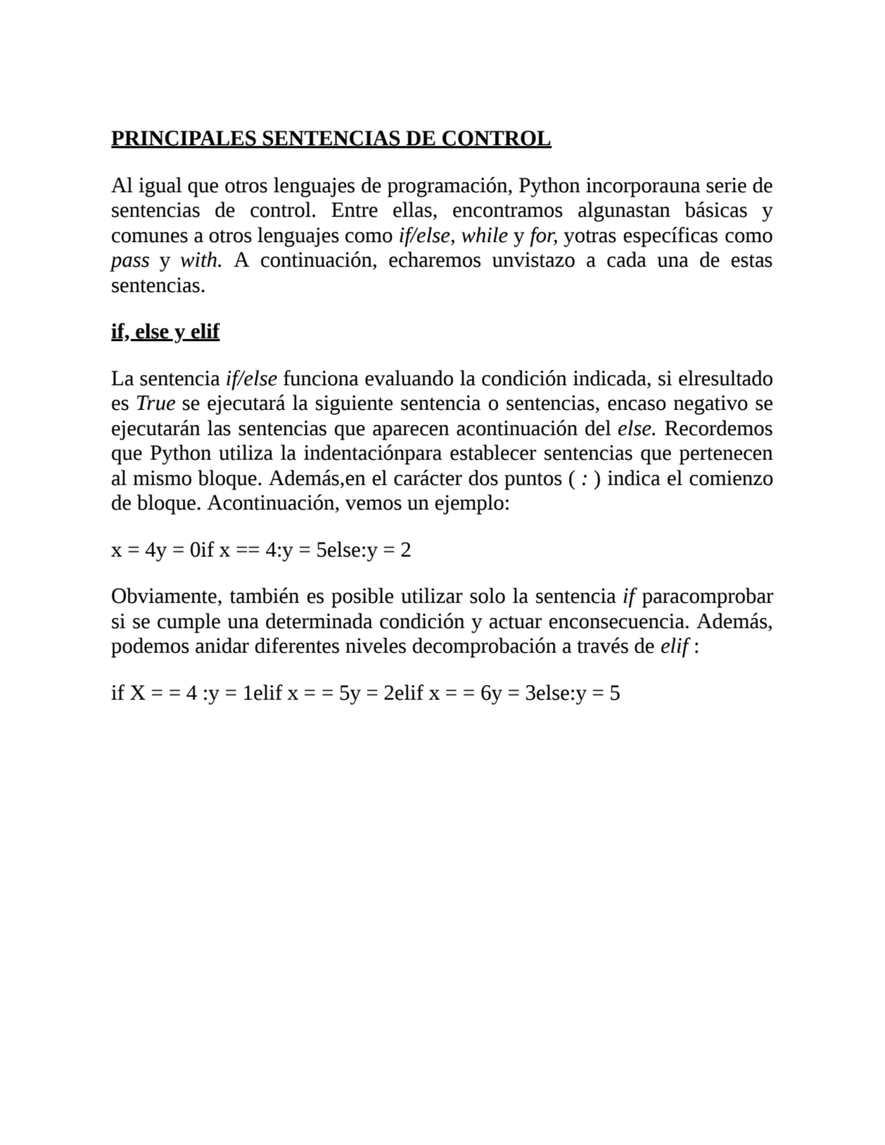 PRINCIPALES SENTENCIAS DE CONTROL
Al igual que otros lenguajes de programación, Python incorporaun…