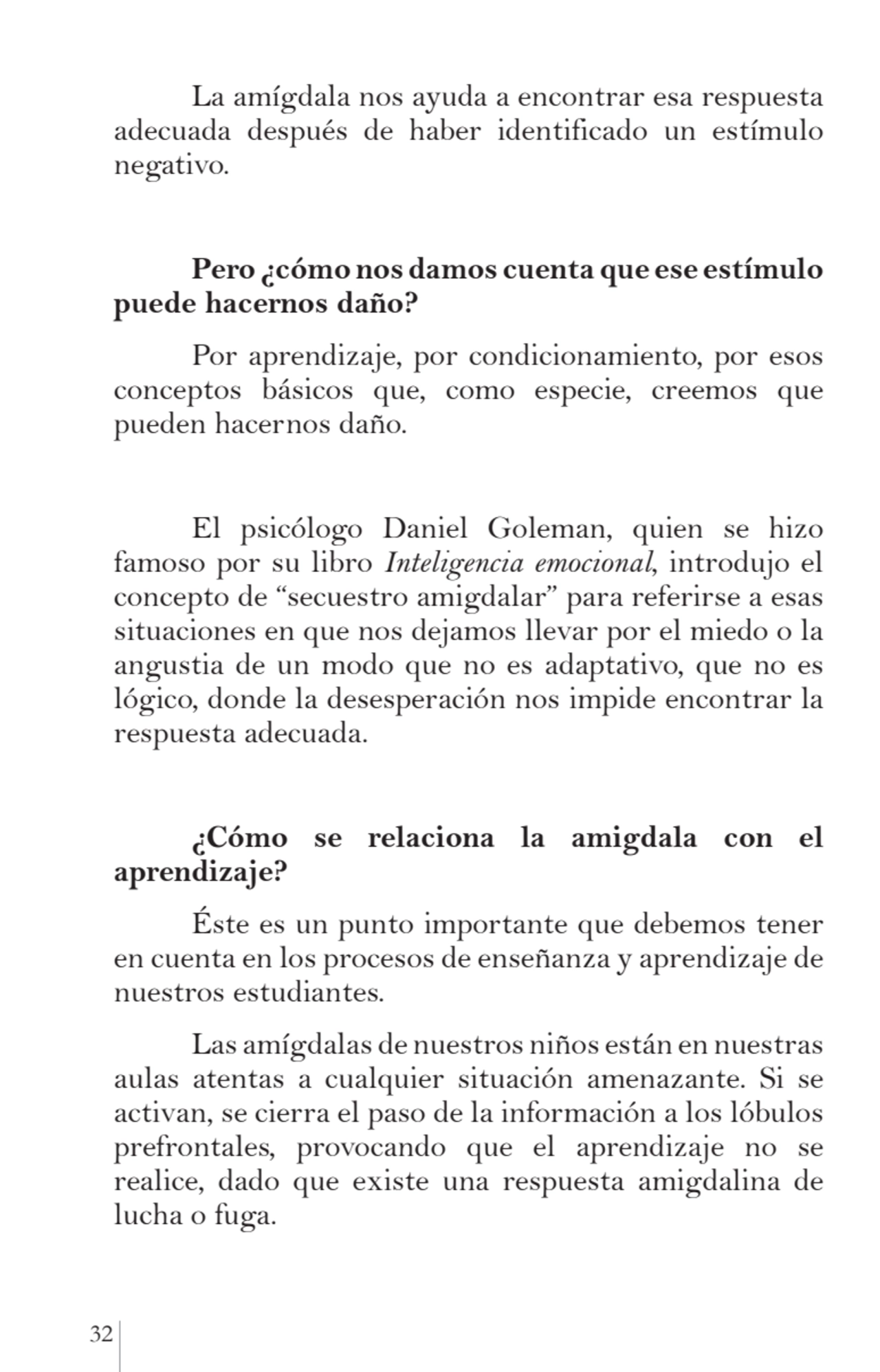 32 
La amígdala nos ayuda a encontrar esa respuesta 
adecuada después de haber identificado un es…