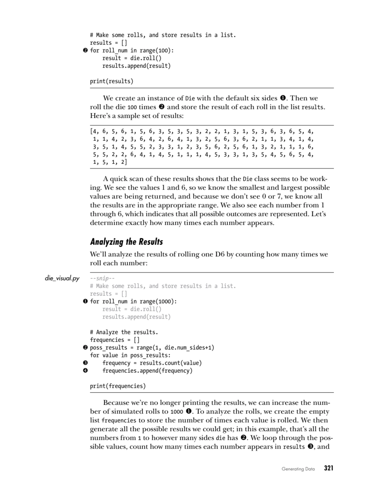 Generating Data   321
# Make some rolls, and store results in a list.
results = []
2 for roll_nu…