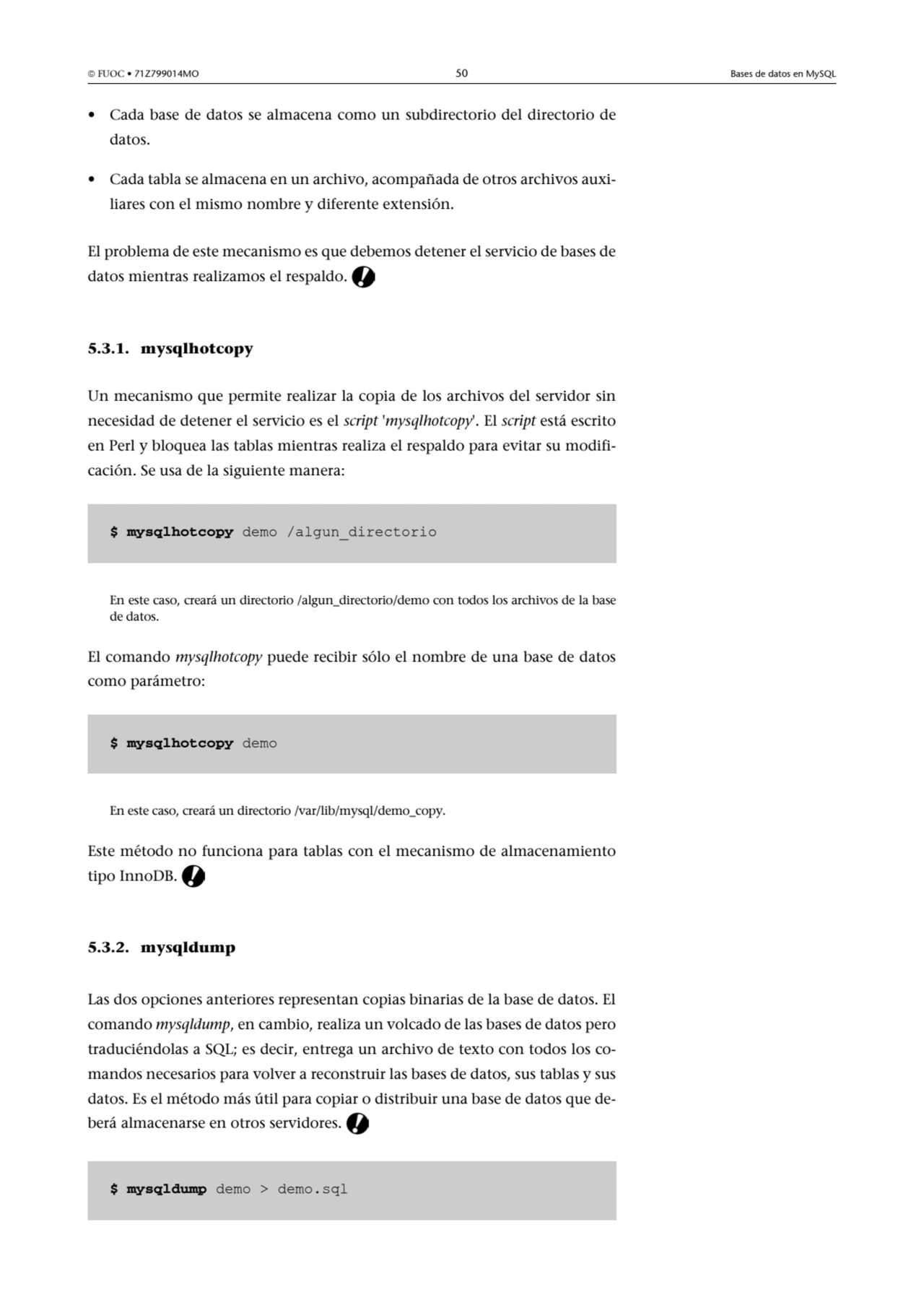  FUOC • 71Z799014MO 50 Bases de datos en MySQL
• Cada base de datos se almacena como un subdirect…