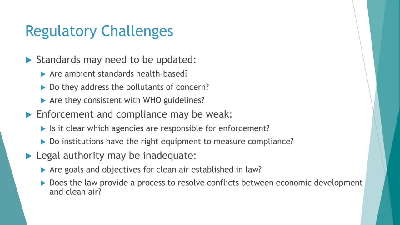 Regulatory Challenges
 Standards may need to be updated:
 Are ambient standards health-based?
…