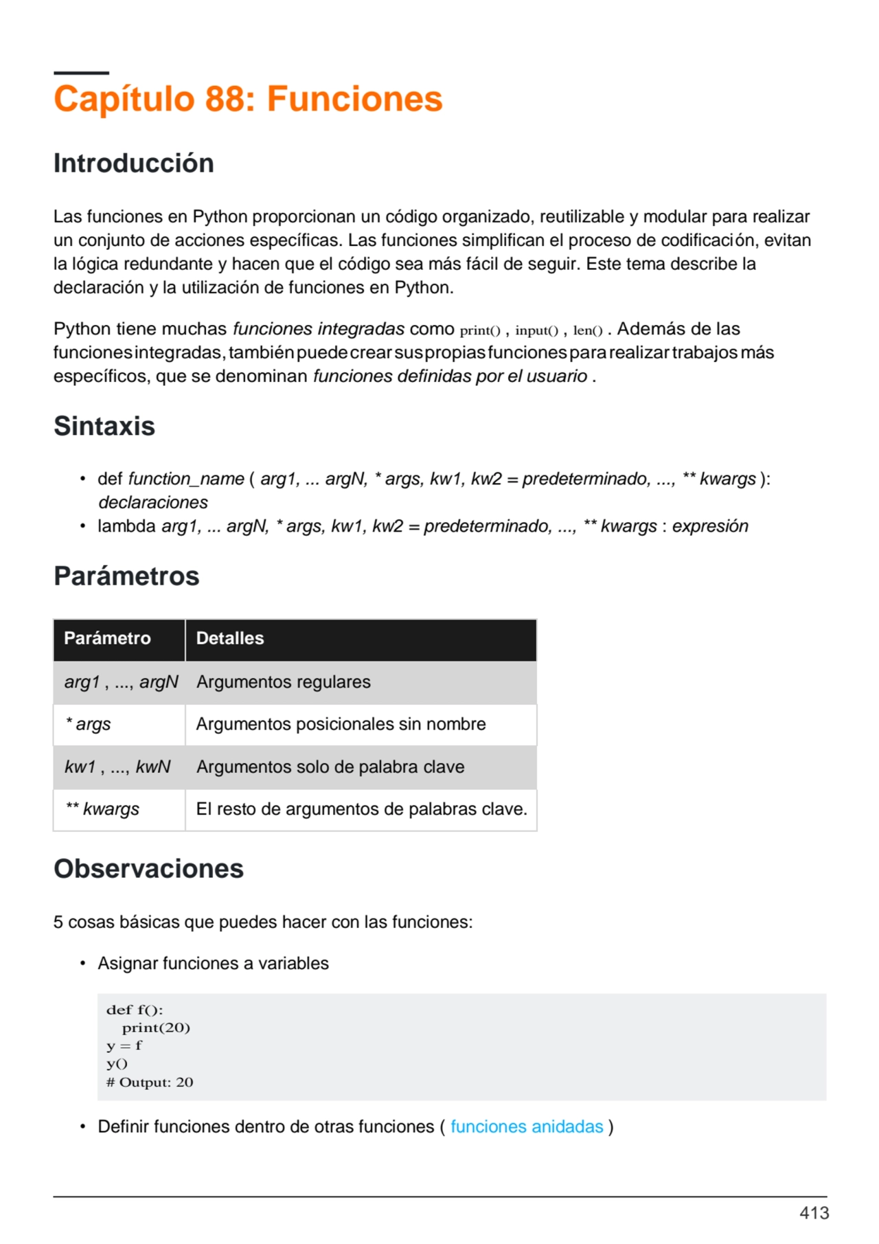 413
def f(): 
print(20)
y = f 
y()
# Output: 20
Capítulo 88: Funciones
Introducción
Las fun…