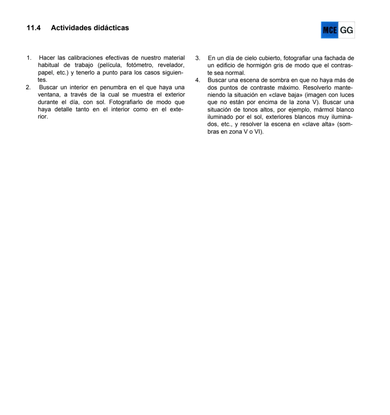 11.4 Actividades didácticas
1. Hacer las calibraciones efectivas de nuestro material 
habitual de…