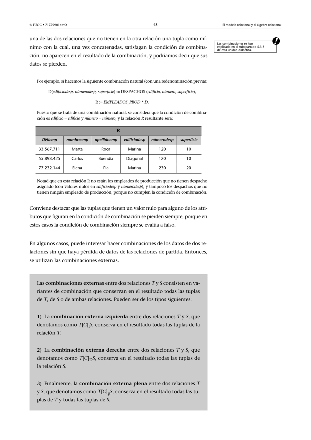  FUOC • 71Z799014MO 48 El modelo relacional y el álgebra relacional
una de las dos relaciones que…