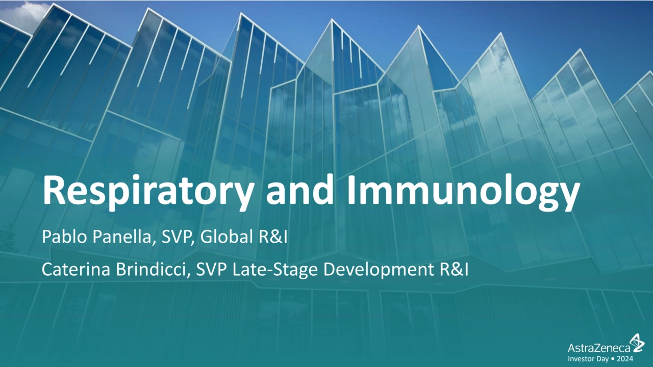 Investor Day • 2024
Respiratory and Immunology
Pablo Panella, SVP, Global R&I
Caterina Brindicci…