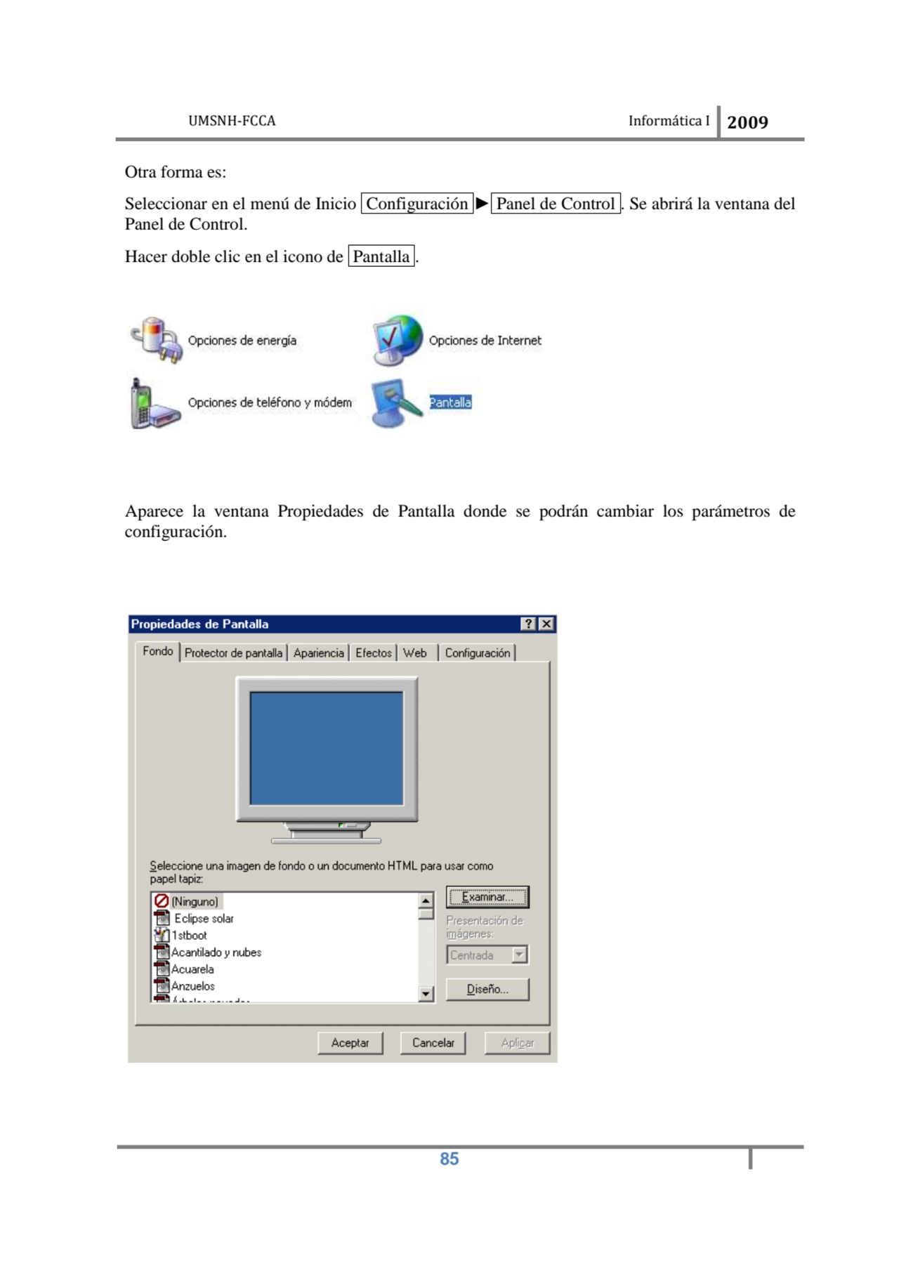 UMSNH-FCCA Informática I 2009
 85
Otra forma es: 
Seleccionar en el menú de Inicio Configuración…