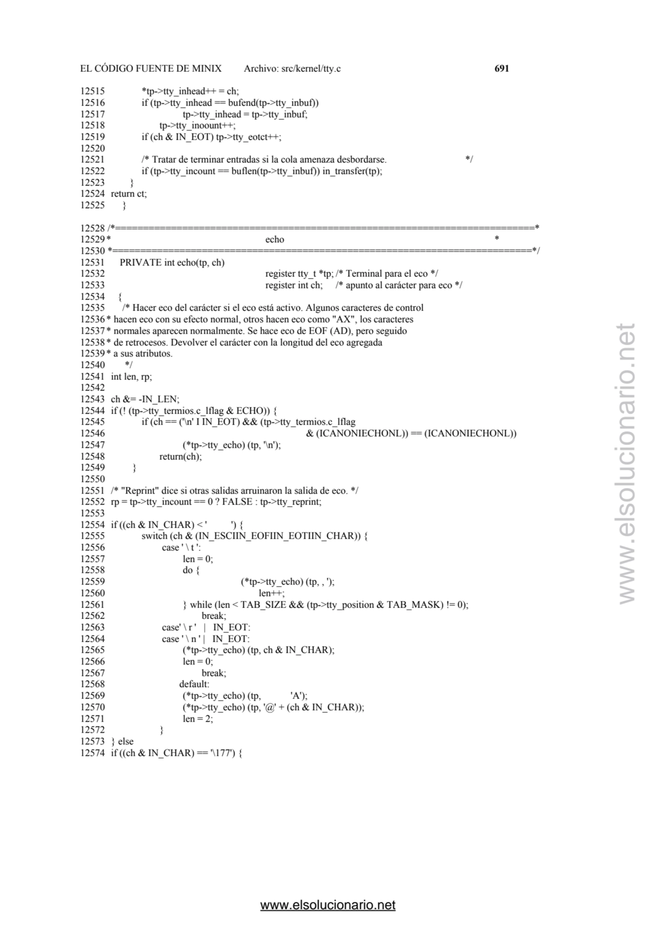 EL CÓDIGO FUENTE DE MINIX Archivo: src/kernel/tty.c 691 
12515 *tp->tty_inhead++ = ch; 
12516 if …