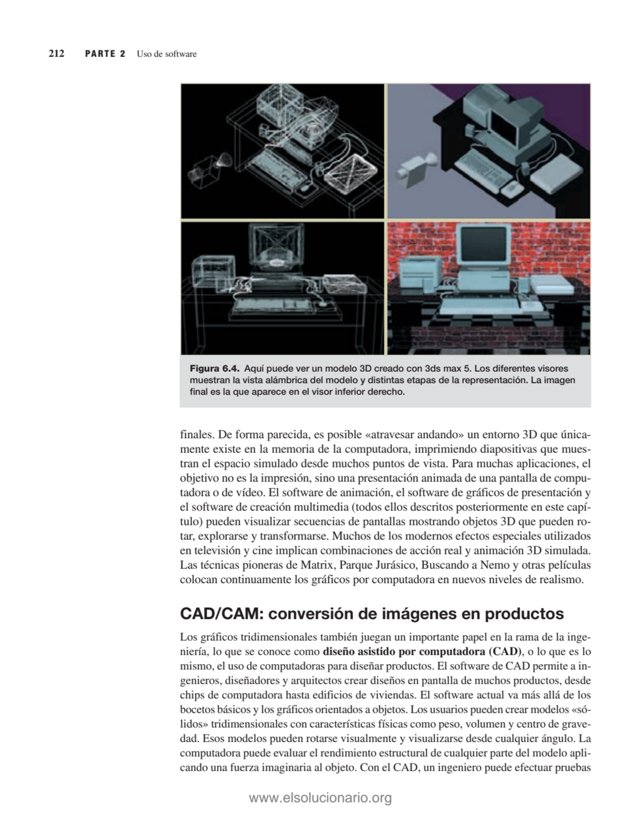 finales. De forma parecida, es posible «atravesar andando» un entorno 3D que únicamente existe en …