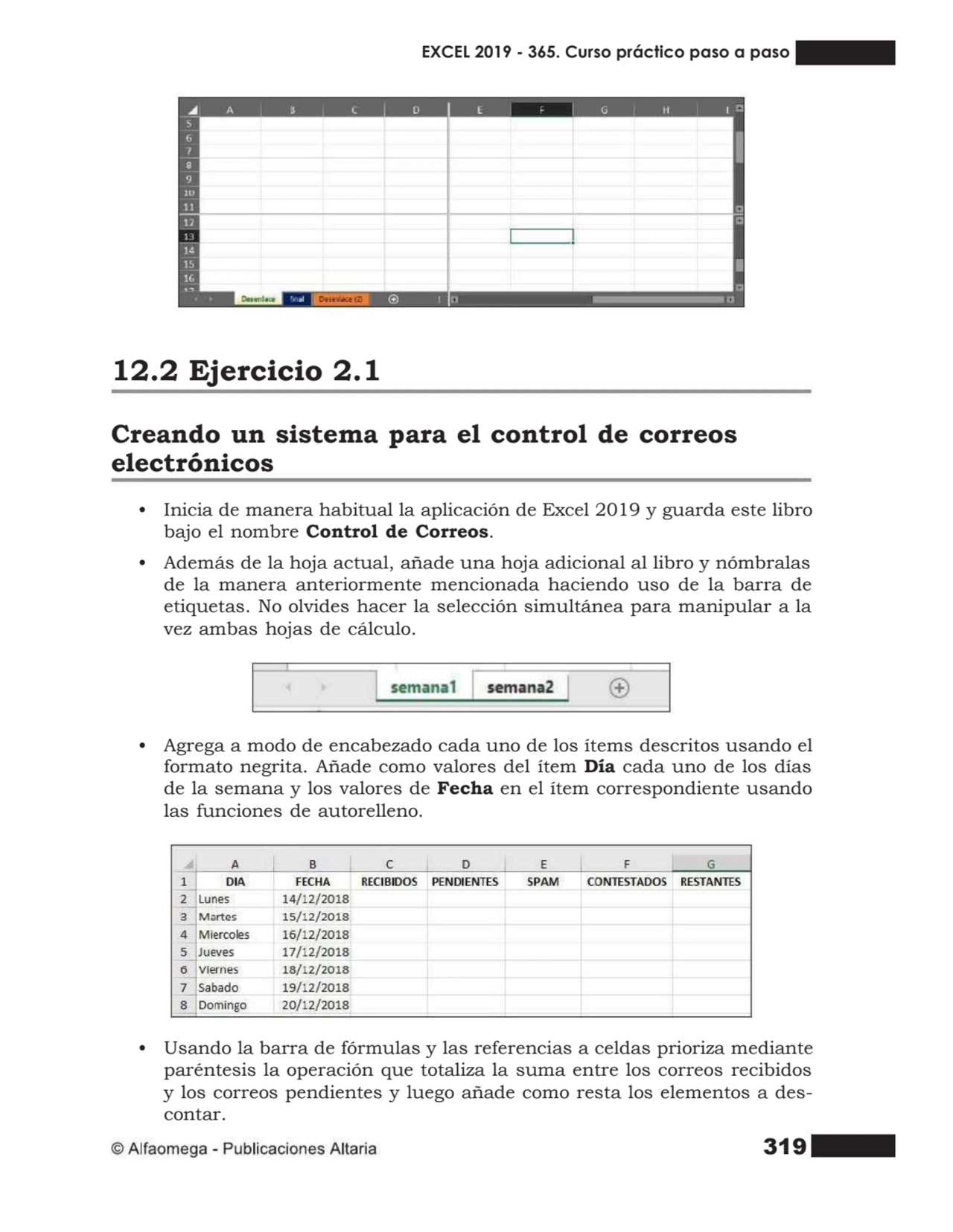 319
12.2 Ejercicio 2.1
Creando un sistema para el control de correos
electrónicos
• Inicia de m…