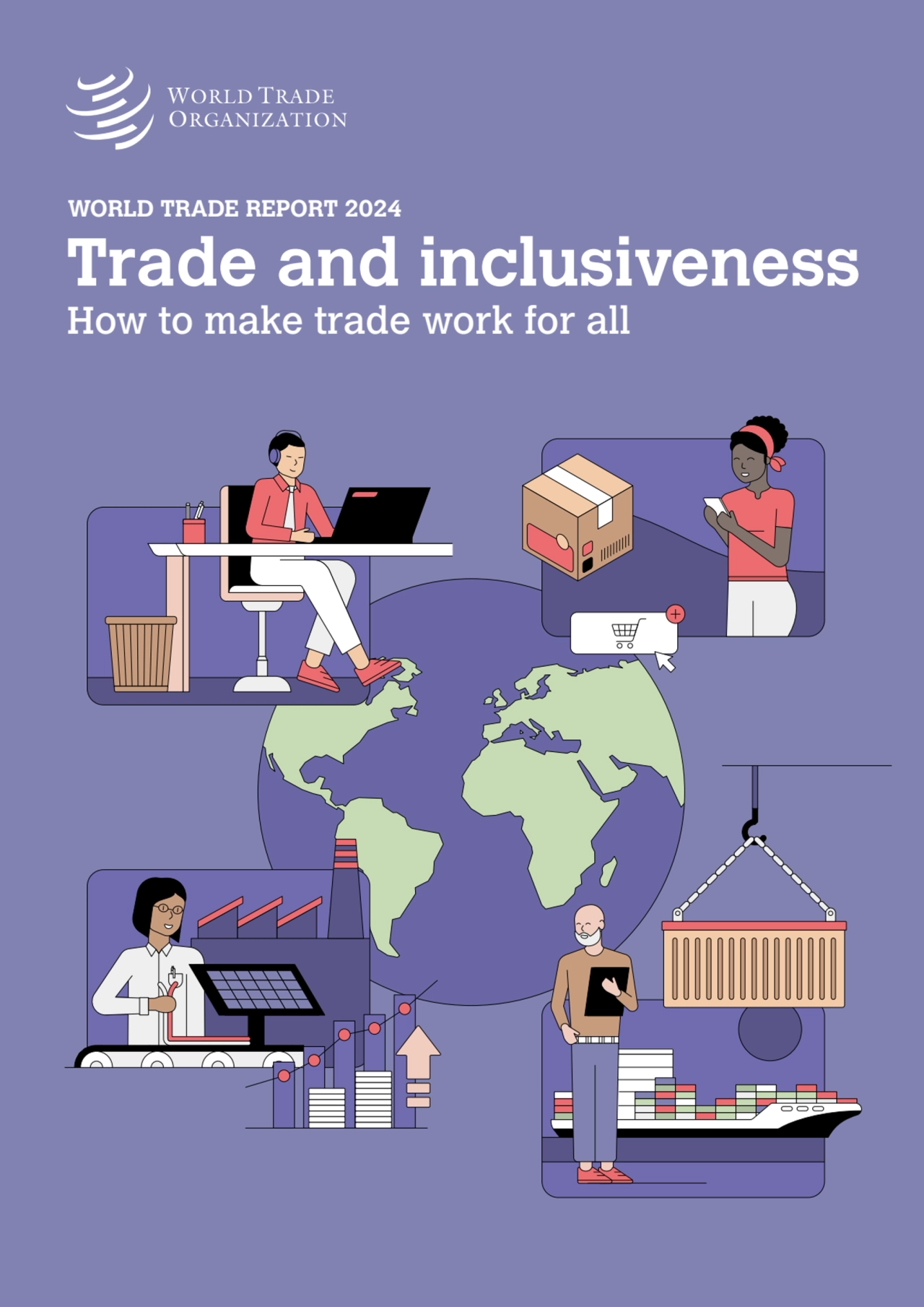 WORLD TRADE REPORT 2024 Trade and inclusiveness How to make trade work for all