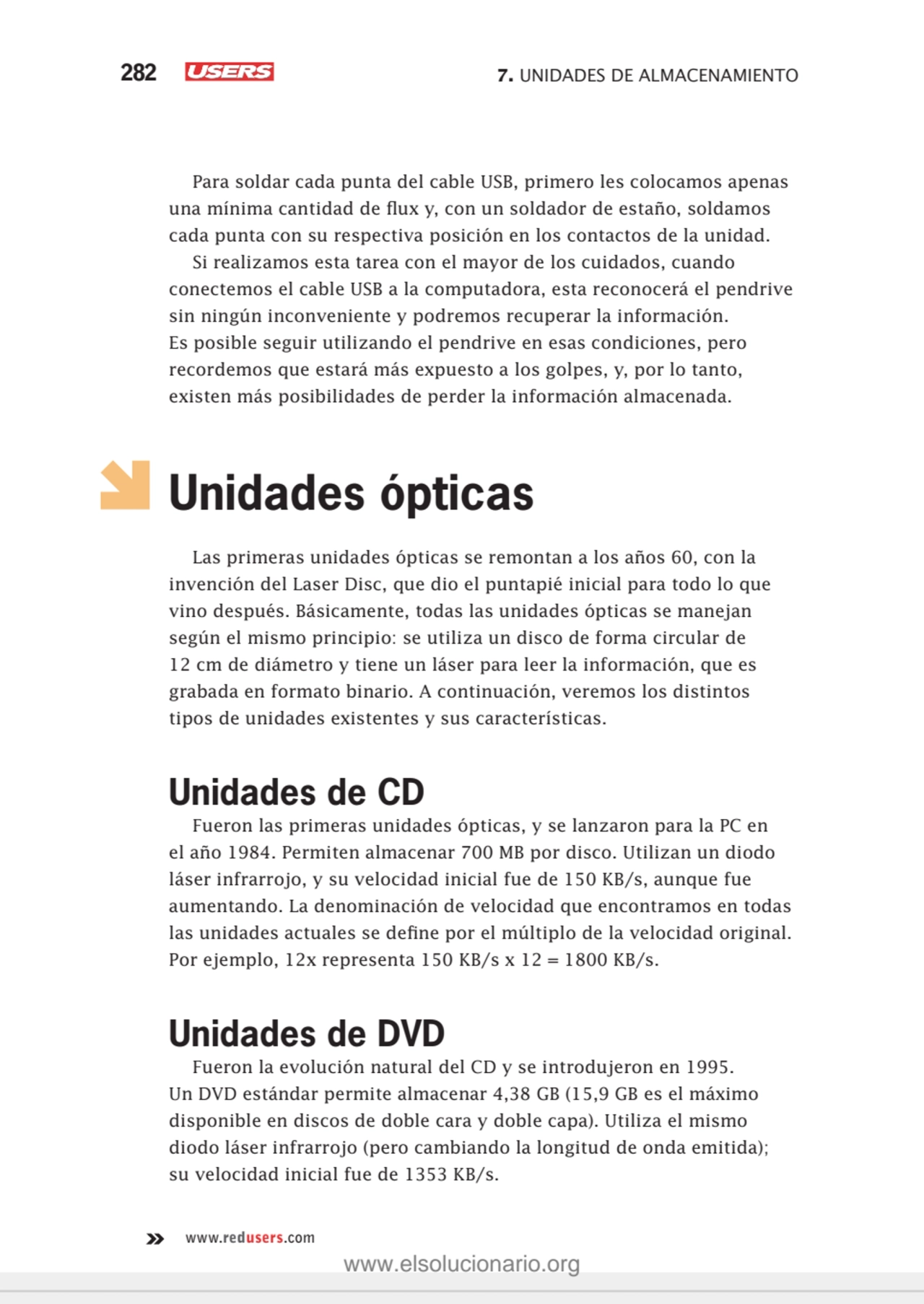 282 7. UNIDADES DE ALMACENAMIENTO
www.redusers.com
Para soldar cada punta del cable USB, primero …