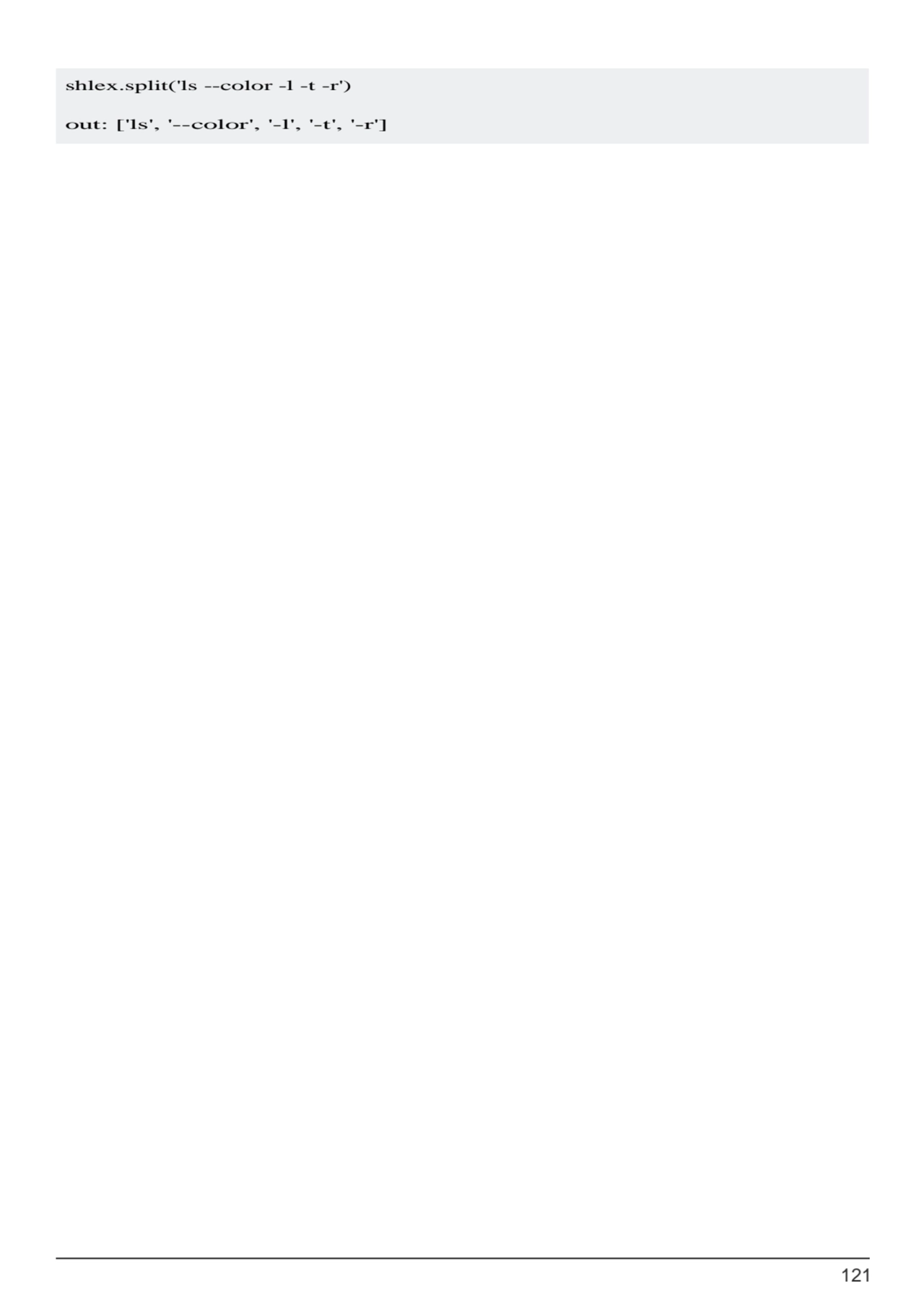 121
shlex.split('ls --color -l -t -r')
out: ['ls', '--color', '-l', '-t', '-r']