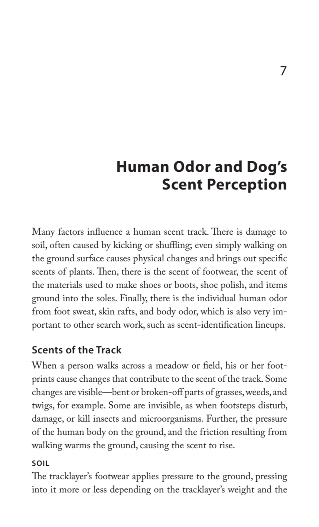 7
Human Odor and Dog’s 
Scent Perception
Many factors influence a human scent track. There is da…