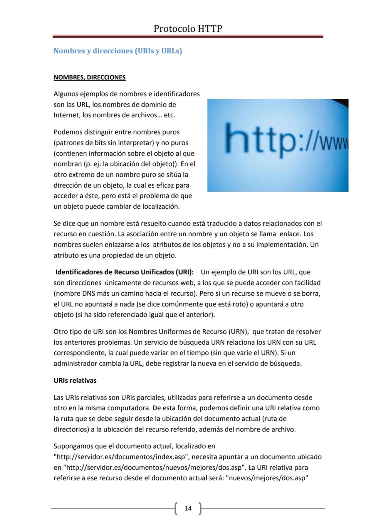 Protocolo HTTP
14
Nombres y direcciones (URIs y URLs) 
NOMBRES, DIRECCIONES 
Algunos ejemplos d…