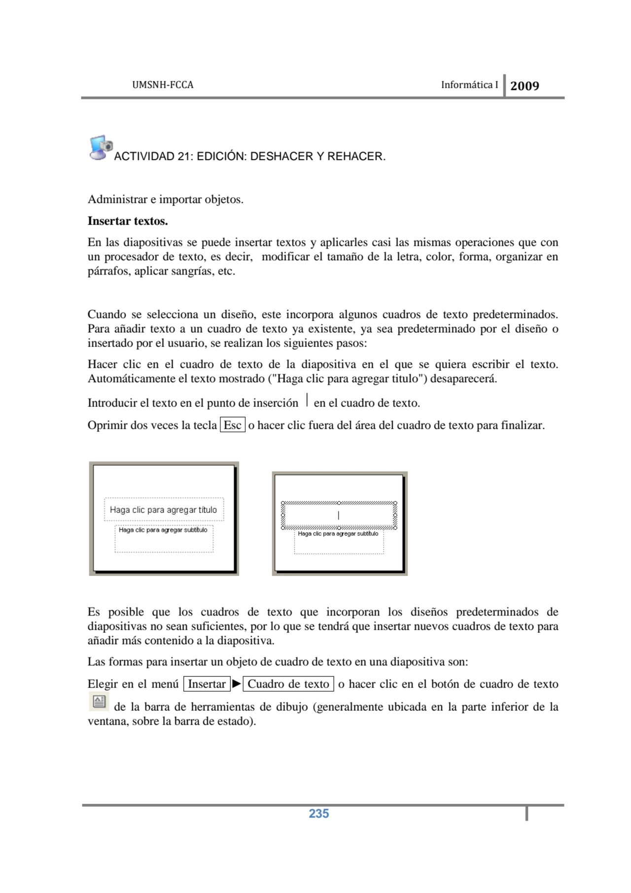 UMSNH-FCCA Informática I 2009
 235
ACTIVIDAD 21: EDICIÓN: DESHACER Y REHACER. 
Administrar e imp…