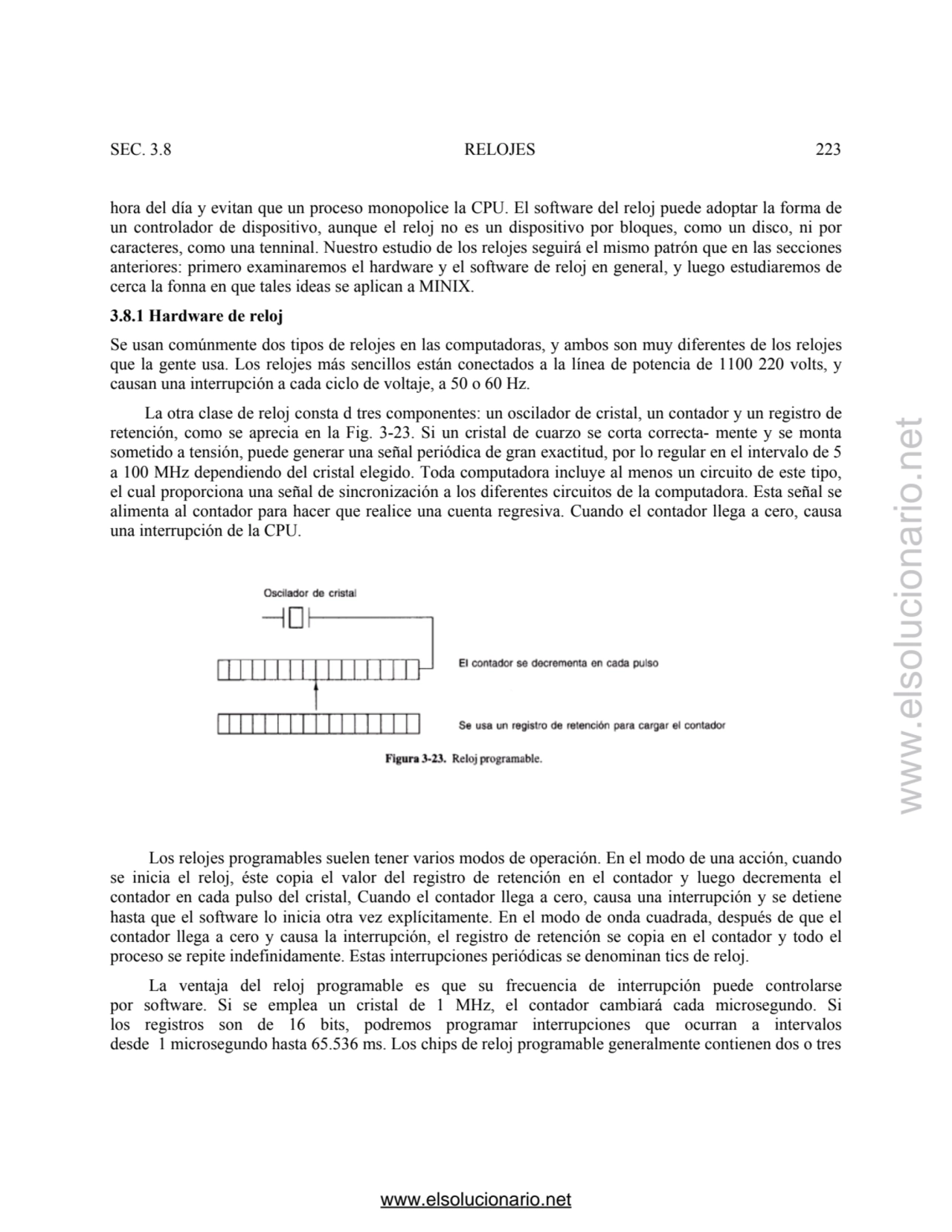 SEC. 3.8 RELOJES 223 
hora del día y evitan que un proceso monopolice la CPU. El software del relo…