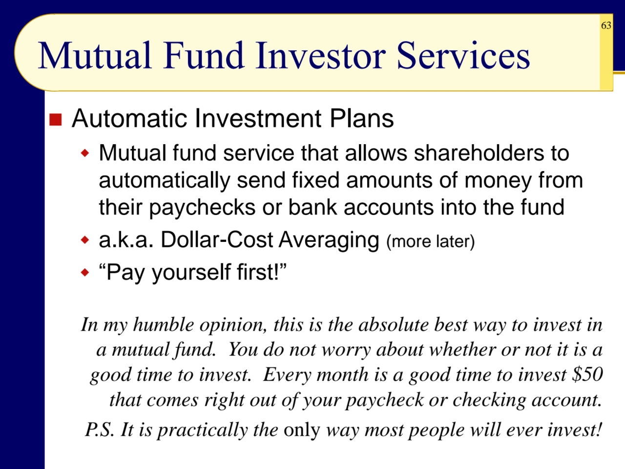 63
Mutual Fund Investor Services
◼ Automatic Investment Plans
 Mutual fund service that allows …