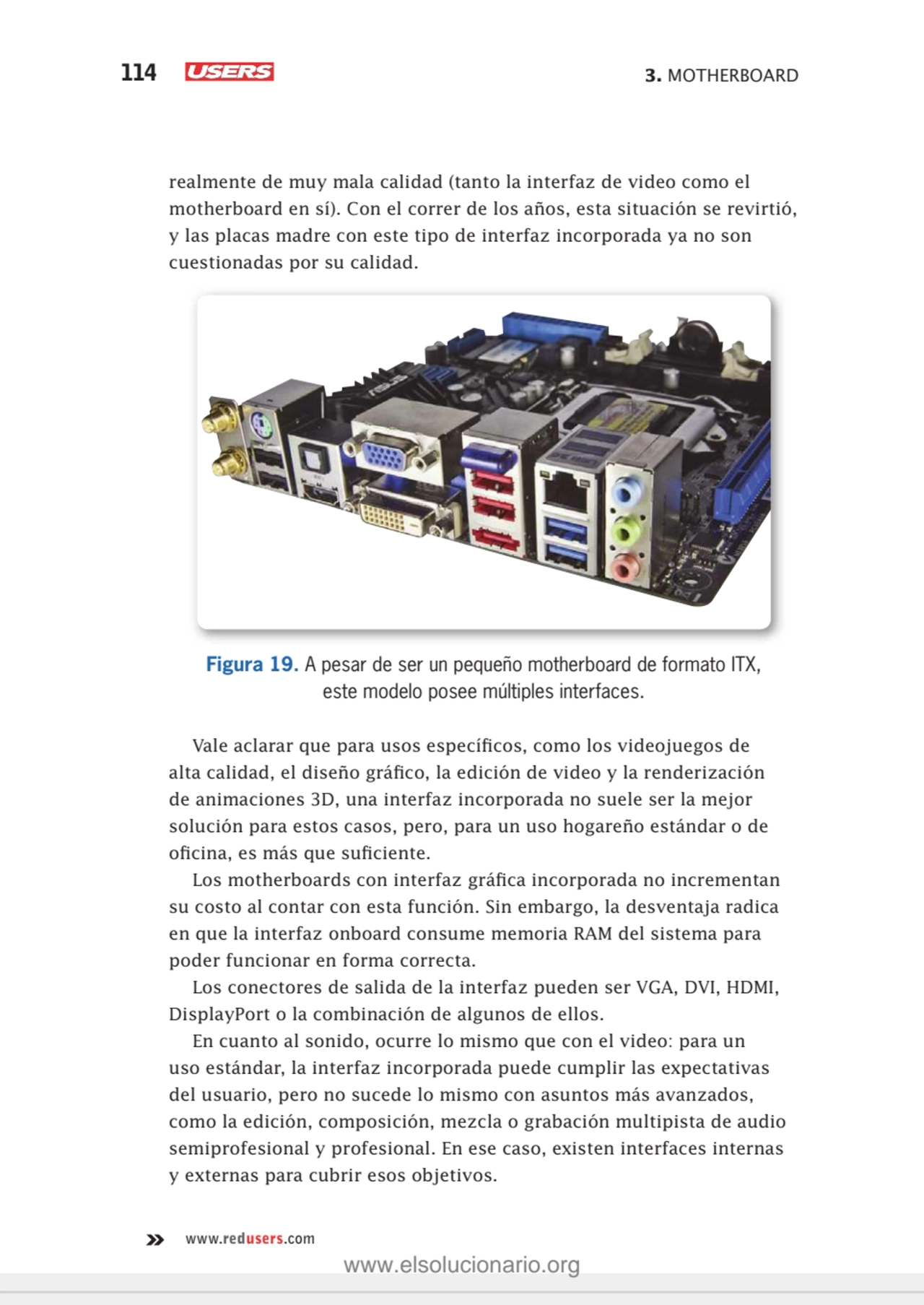 114 3. MOTHERBOARD
www.redusers.com
realmente de muy mala calidad (tanto la interfaz de video com…