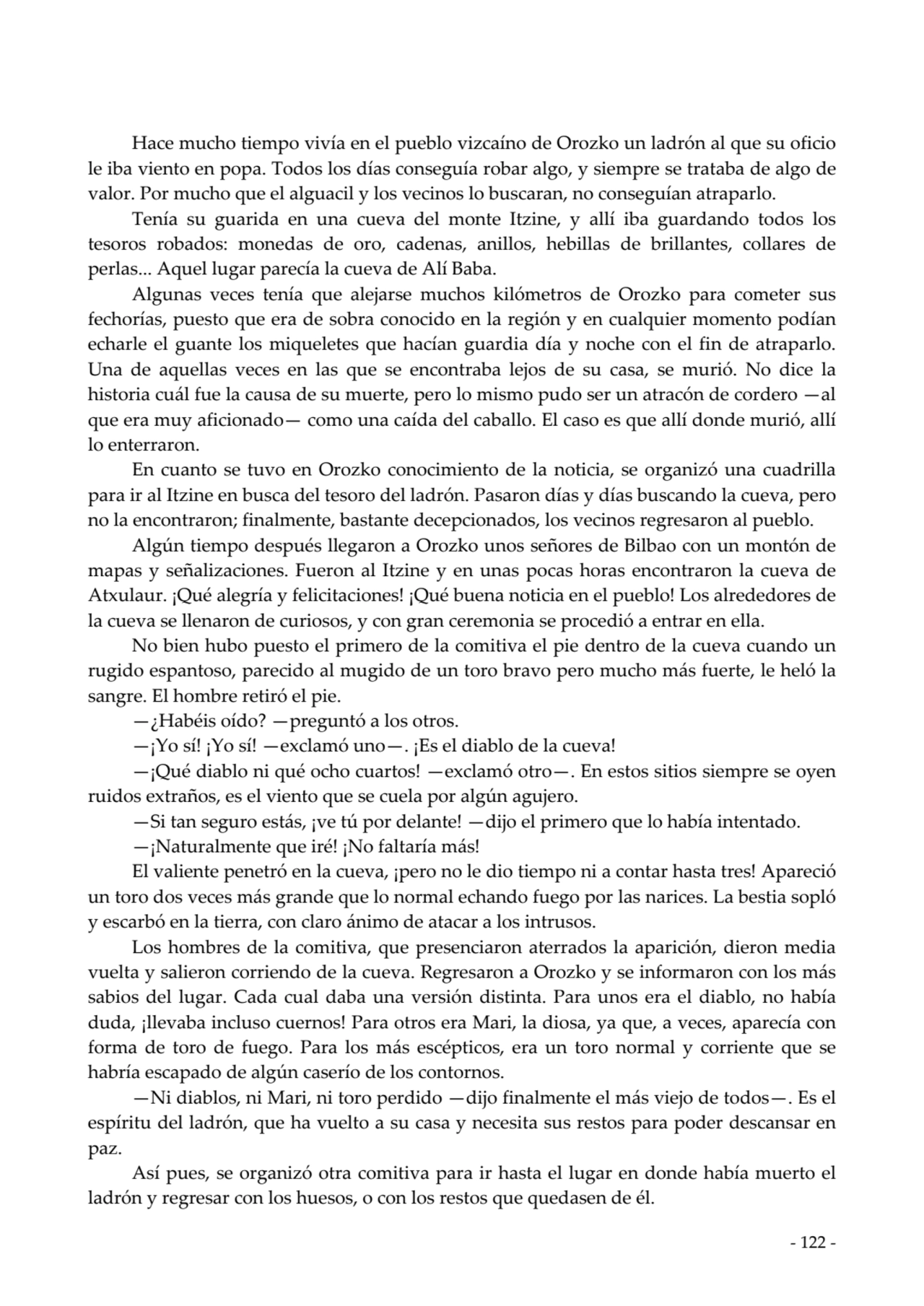  
Hace mucho tiempo vivía en el pueblo vizcaíno de Orozko un ladrón al que su oficio
le iba vient…