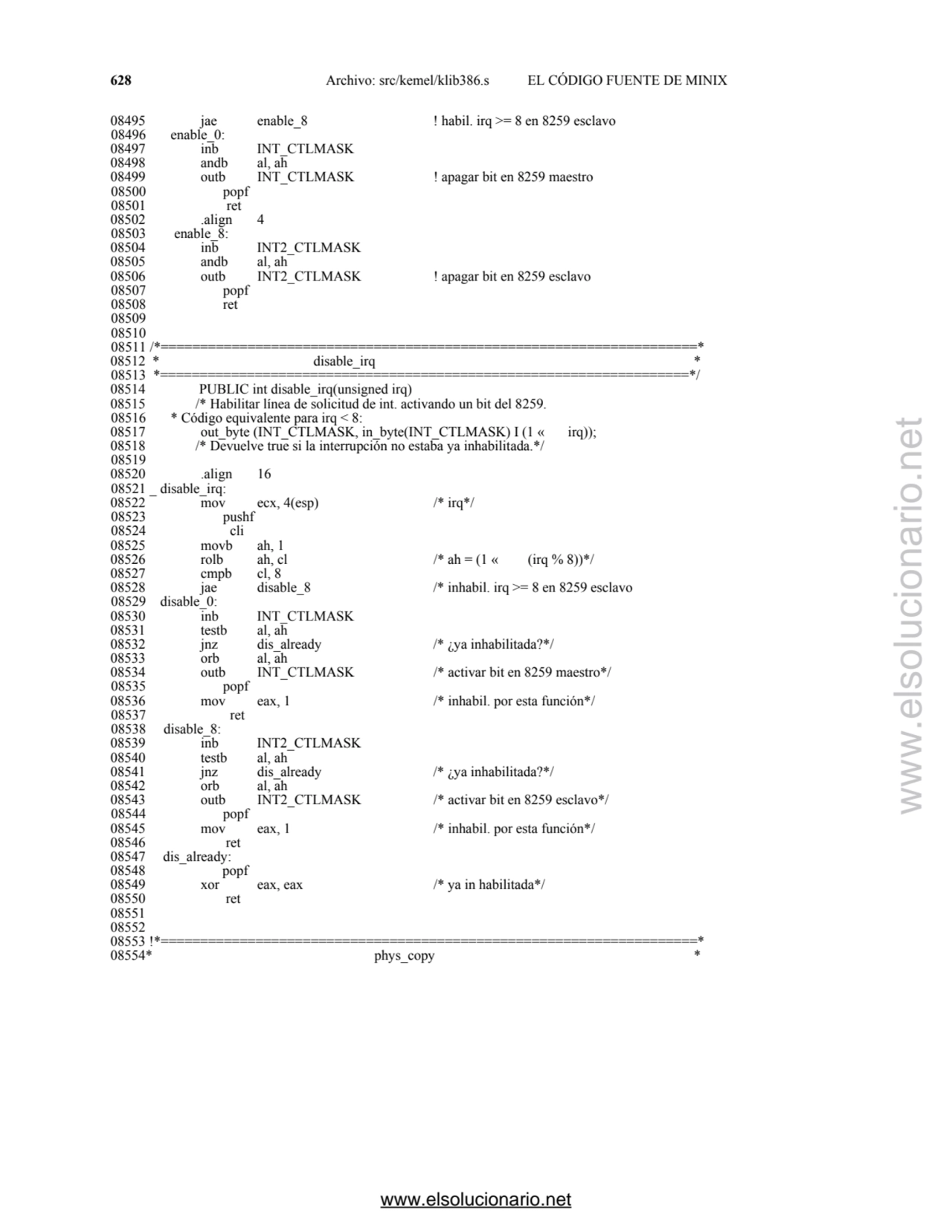 628 Archivo: src/kemel/klib386.s EL CÓDIGO FUENTE DE MINIX 
08495 jae enable_8 ! habil. irq >= 8 e…