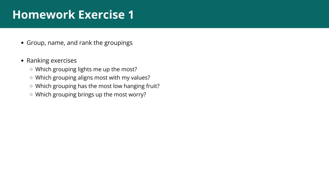 1
Homework Exercise 1
Group, name, and rank the groupings
Ranking exercises
Which grouping ligh…