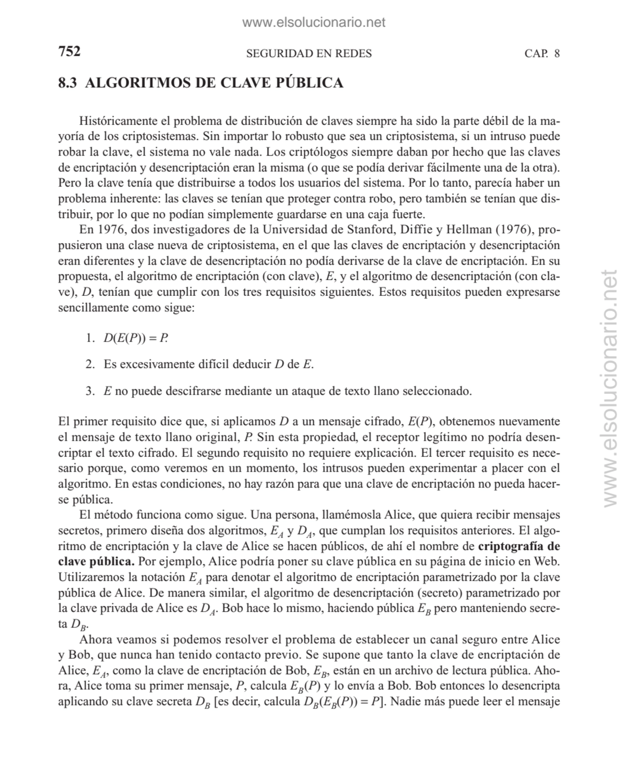 SEGURIDAD EN REDES
8.3 ALGORITMOS DE CLAVE PÚBLICA
Históricamente el problema de distribución de …