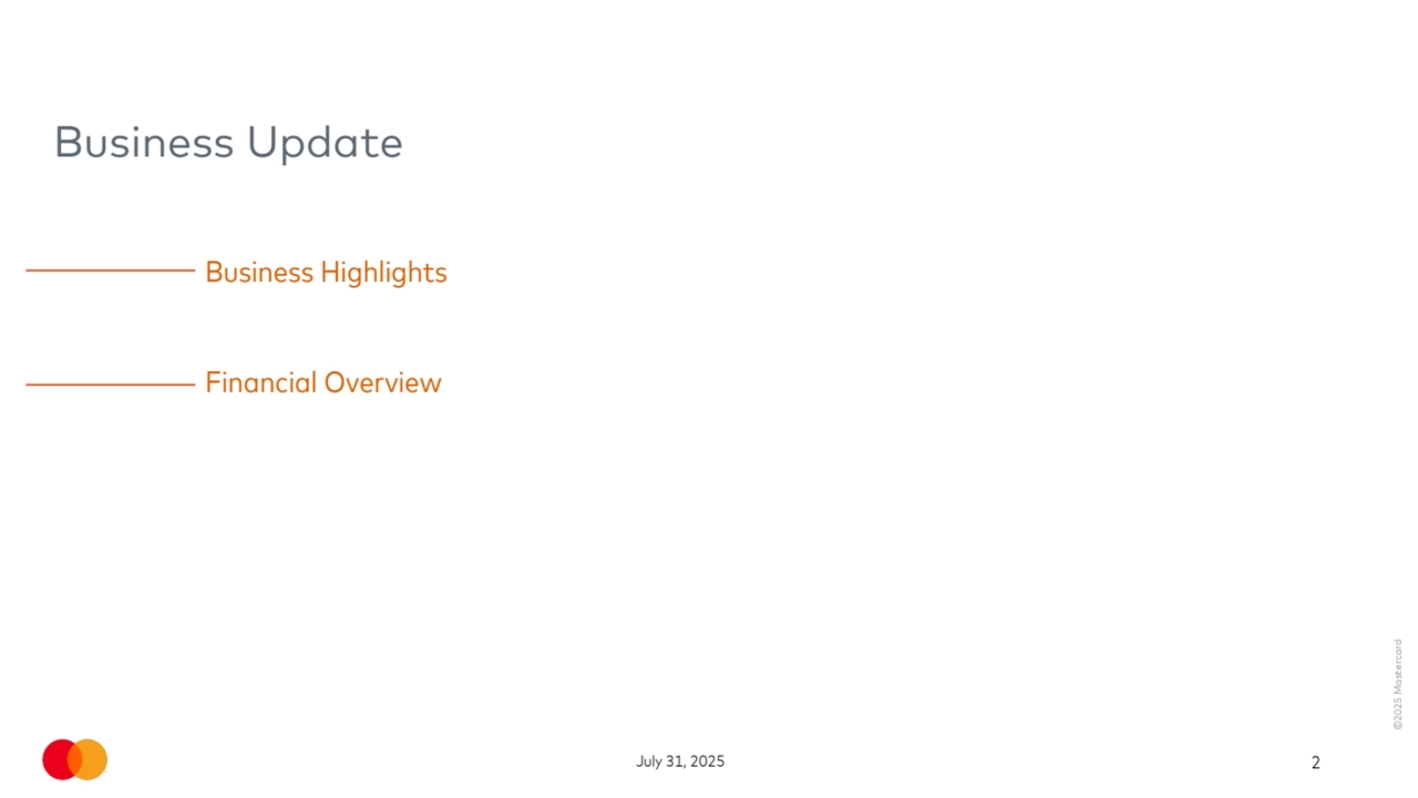 ©2025 Mastercard
July 31, 2025 2
Business Update
Financial Overview
Business Highlights