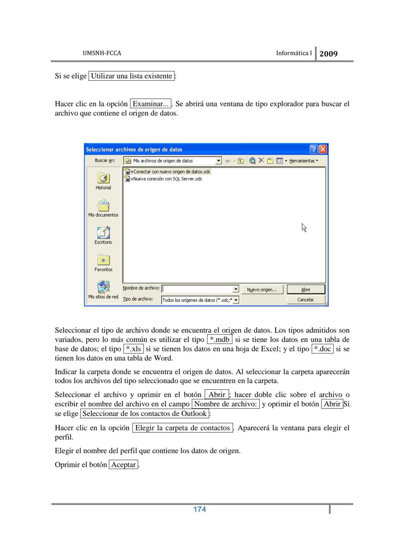 UMSNH-FCCA Informática I 2009
 174
Si se elige Utilizar una lista existente : 
Hacer clic en la …