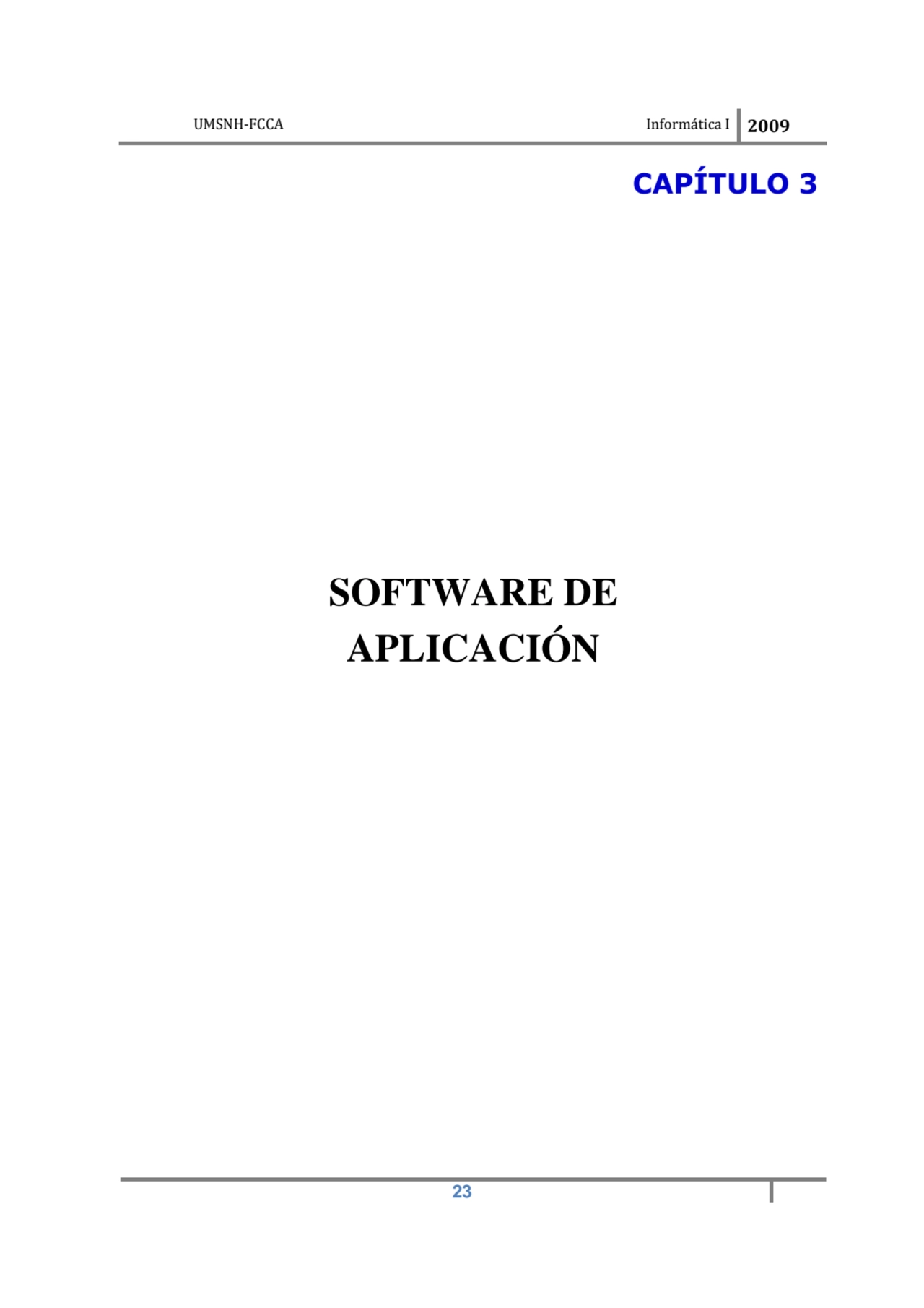 UMSNH-FCCA Informática I 2009
 23
CAPÍTULO 3 
SOFTWARE DE 
APLICACIÓN