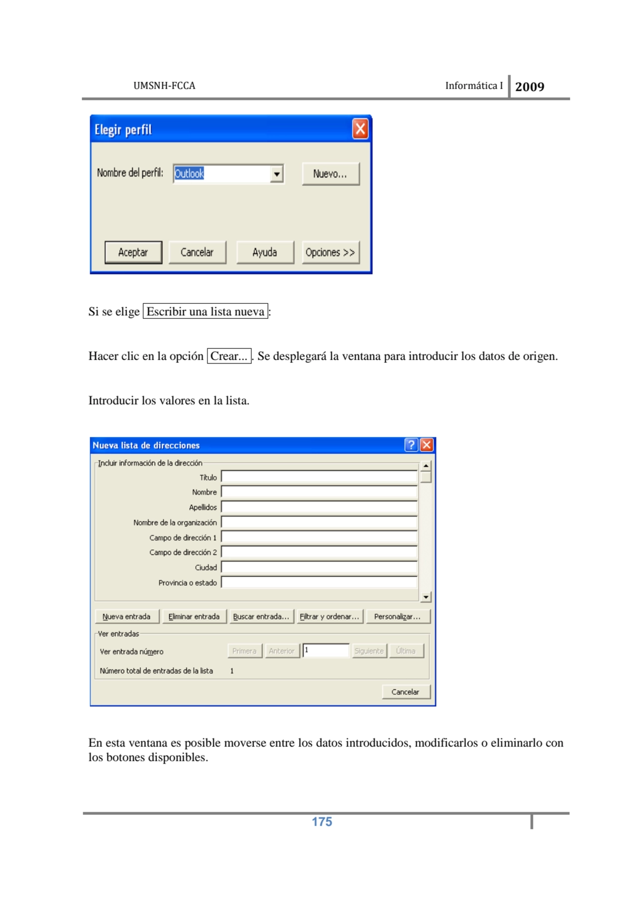 UMSNH-FCCA Informática I 2009
 175
Si se elige Escribir una lista nueva : 
Hacer clic en la opci…