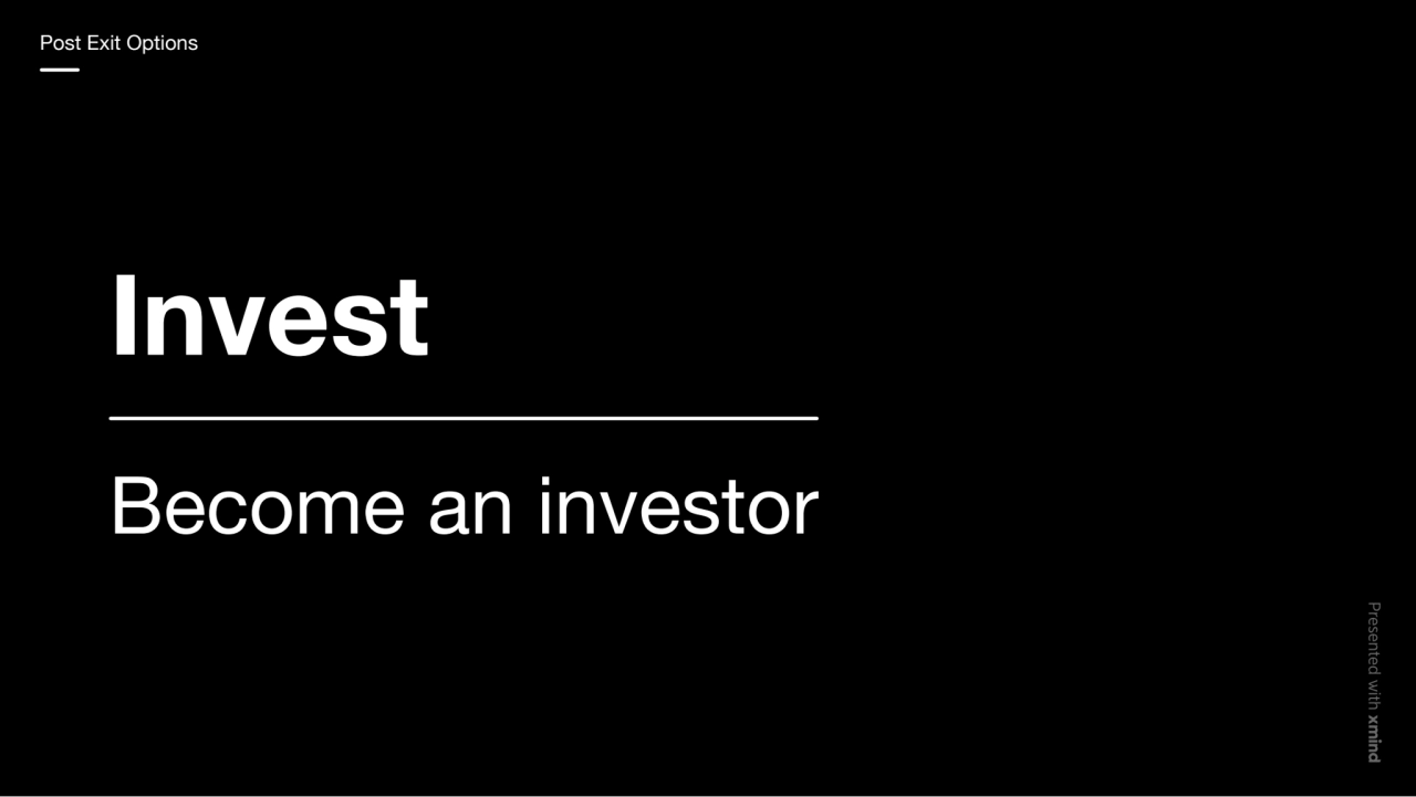 Invest
Become an investor
Post Exit Options