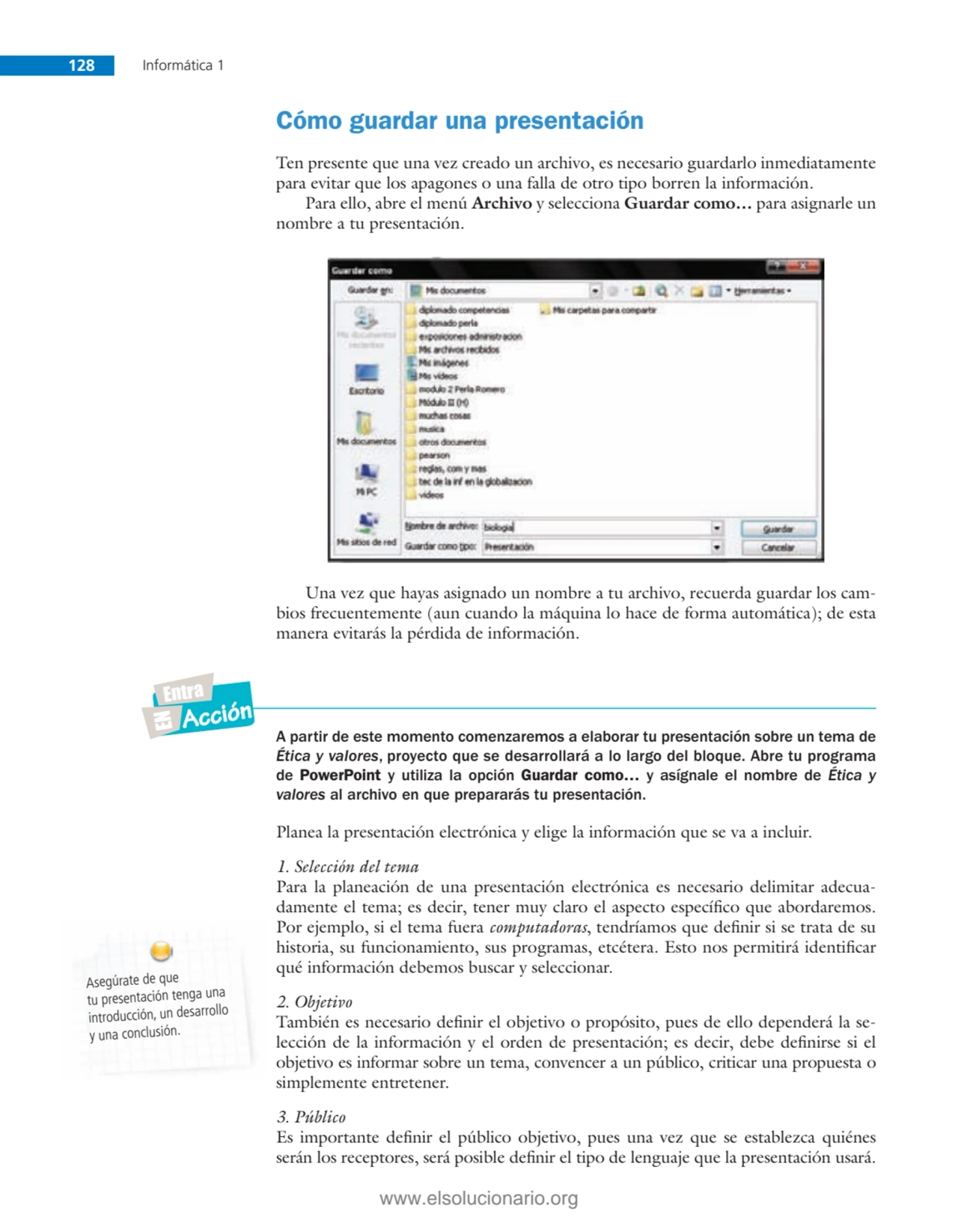 128 Informática 1
Cómo guardar una presentación
Ten presente que una vez creado un archivo, es ne…