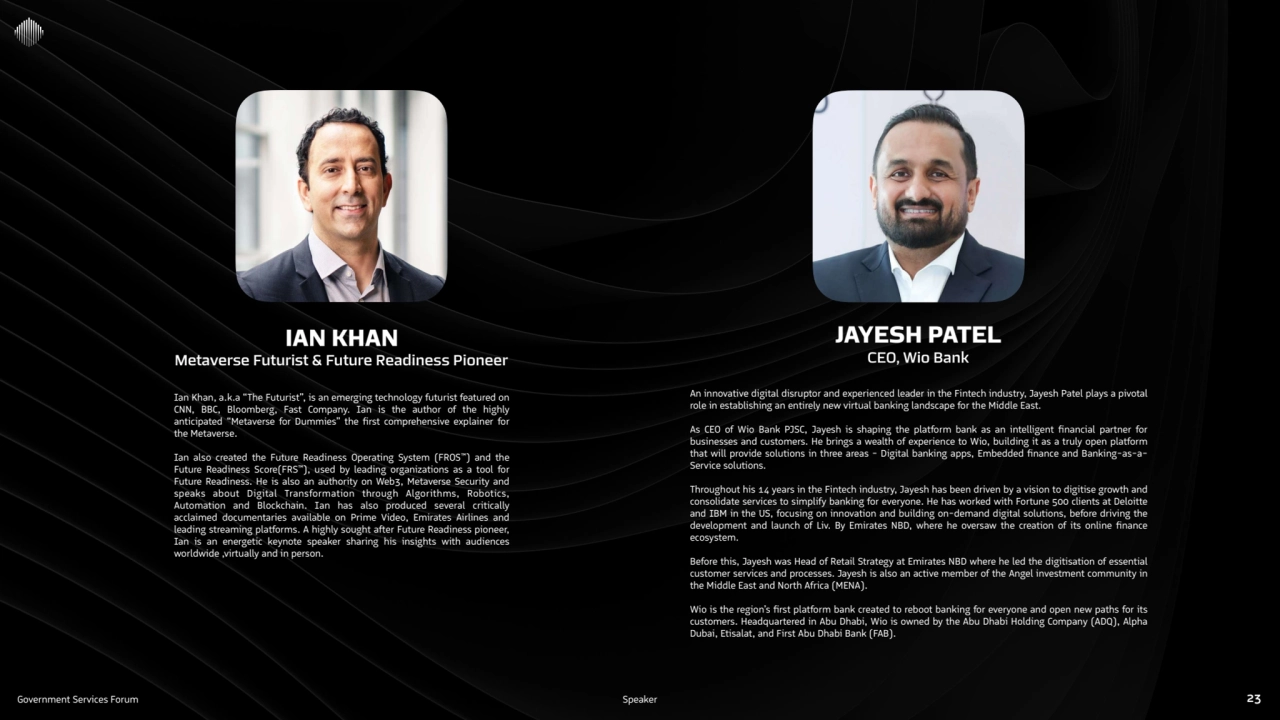 Government Services Forum Speaker 23
IAN KHAN
Metaverse Futurist & Future Readiness Pioneer
Ian …