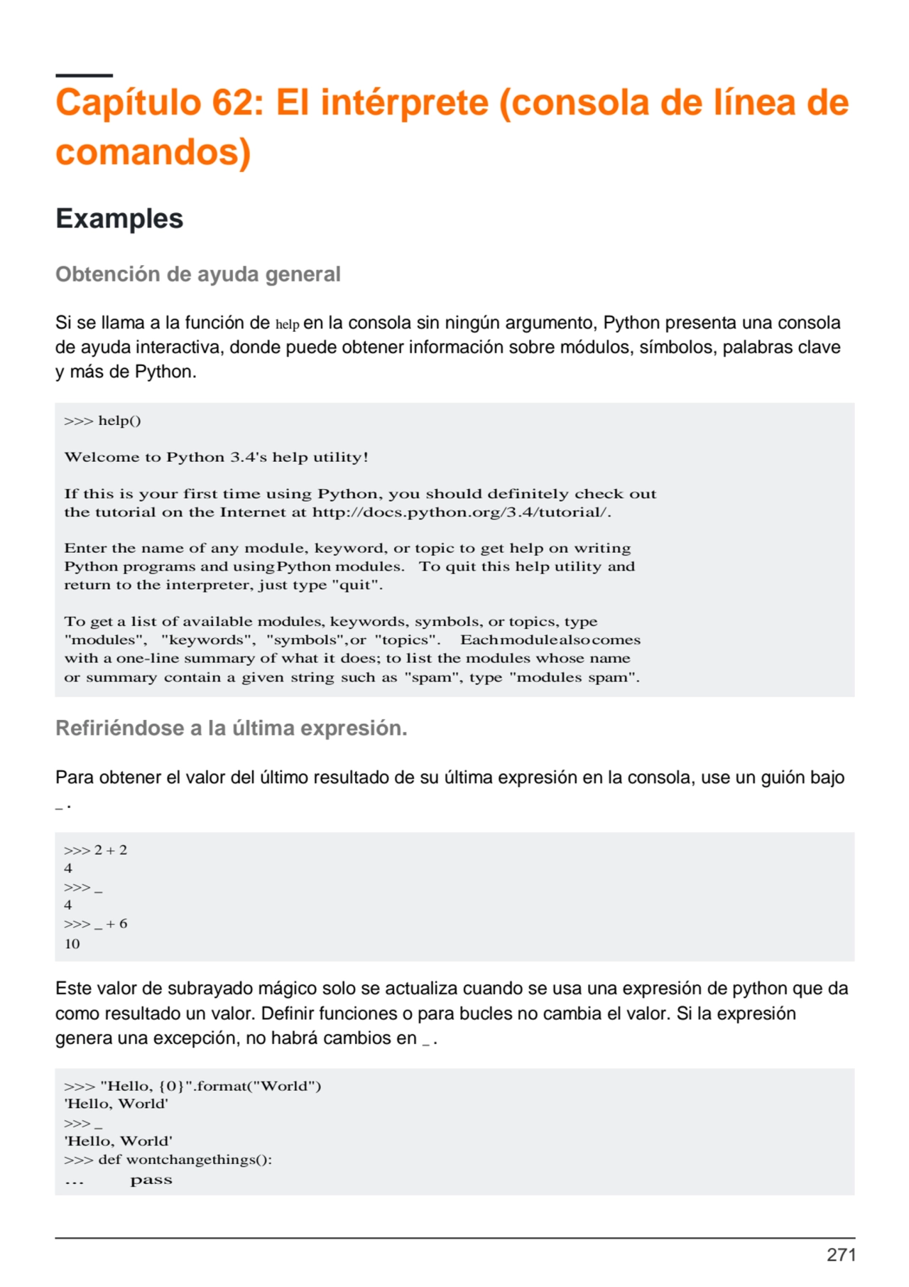 271
>>> help()
Welcome to Python 3.4's help utility!
If this is your first time using Python, yo…