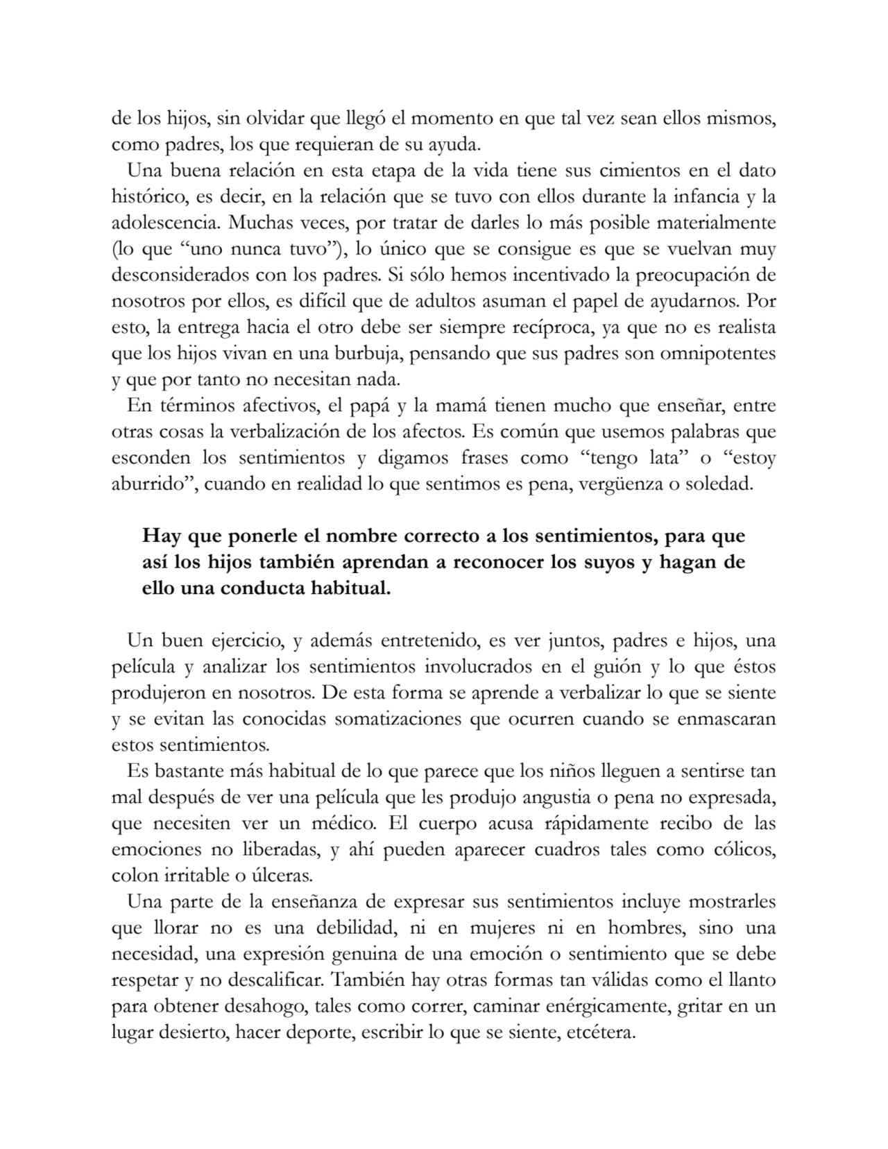 de los hijos, sin olvidar que llegó el momento en que tal vez sean ellos mismos,
como padres, los …