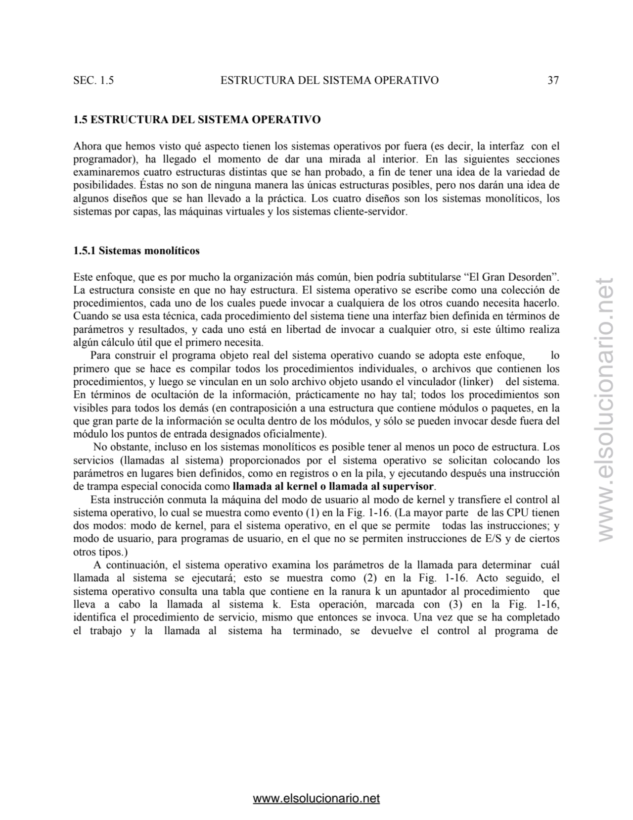 SEC. 1.5 ESTRUCTURA DEL SISTEMA OPERATIVO 37 
1.5 ESTRUCTURA DEL SISTEMA OPERATIVO 
Ahora que hem…