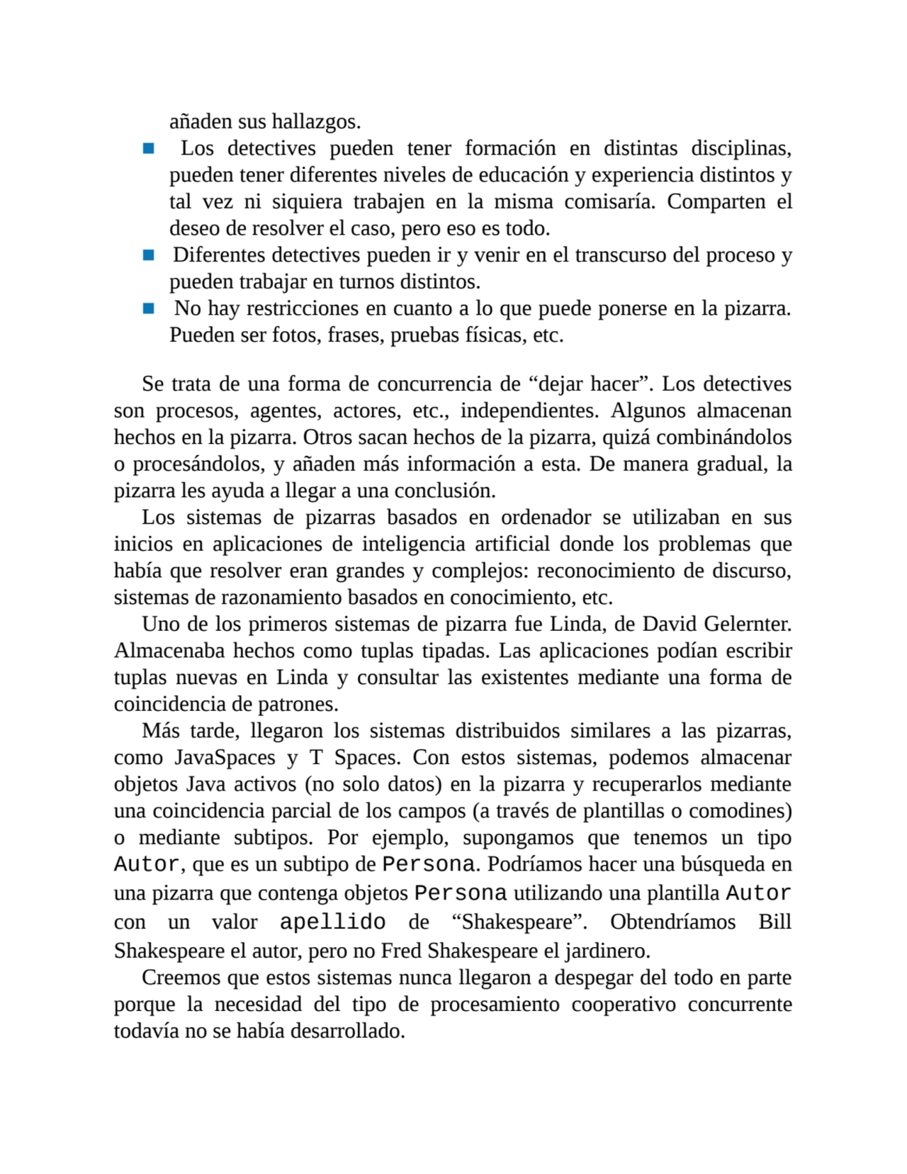 añaden sus hallazgos.
■ Los detectives pueden tener formación en distintas disciplinas,
pueden te…