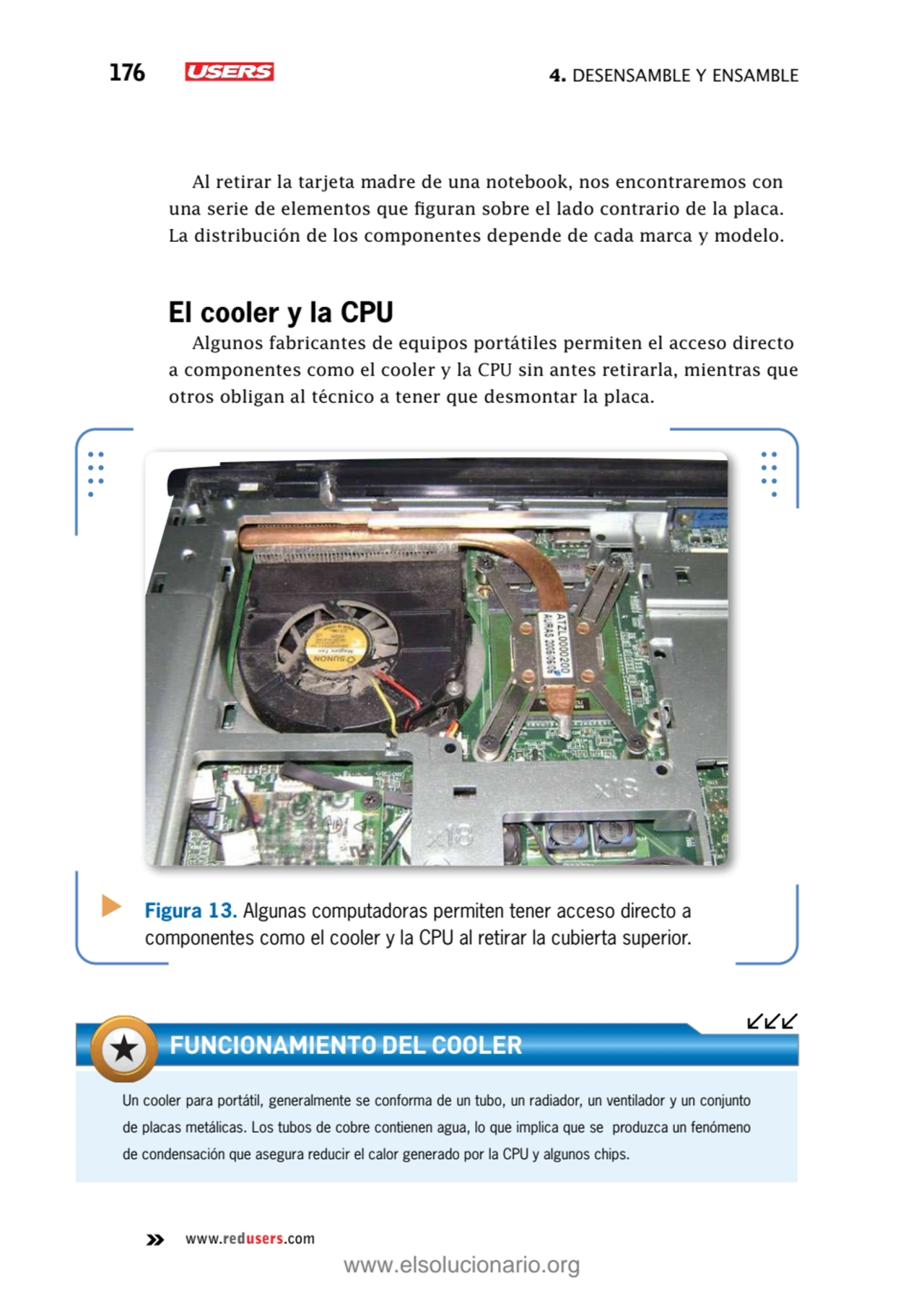 176 4. Desensamble y ensamble
www.redusers.com
Al retirar la tarjeta madre de una notebook, nos e…