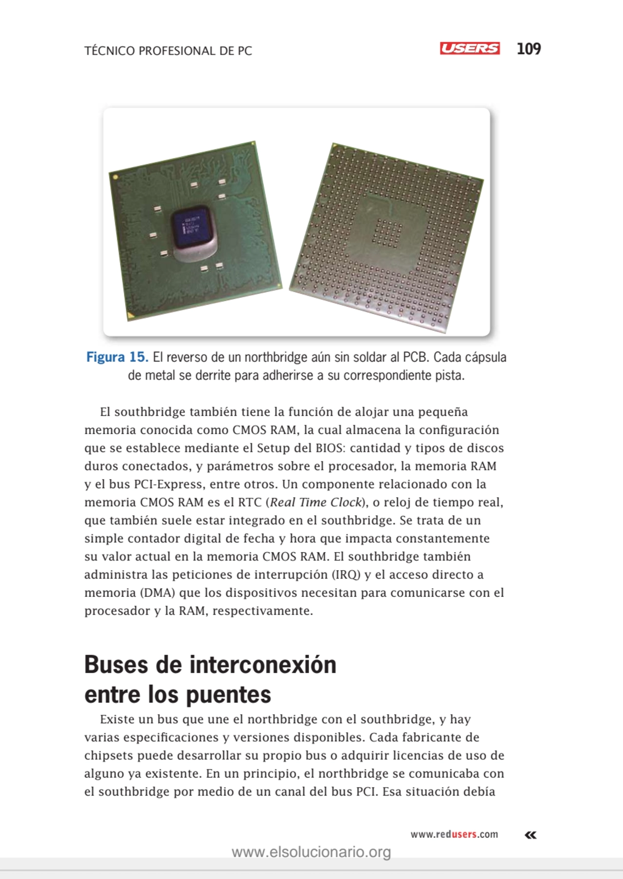 TÉCNICO PROFESIONAL DE PC 109
www.redusers.com
Figura 15. El reverso de un northbridge aún sin so…