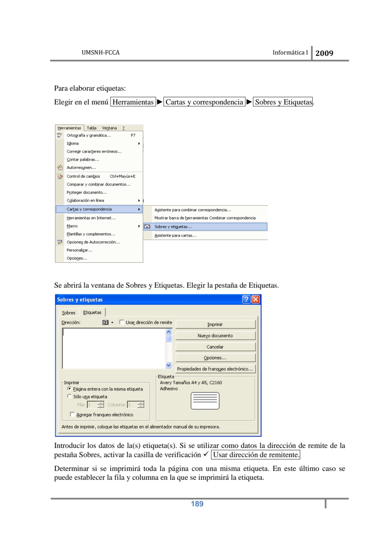 UMSNH-FCCA Informática I 2009
 189
Para elaborar etiquetas: 
Elegir en el menú Herramientas ► Ca…