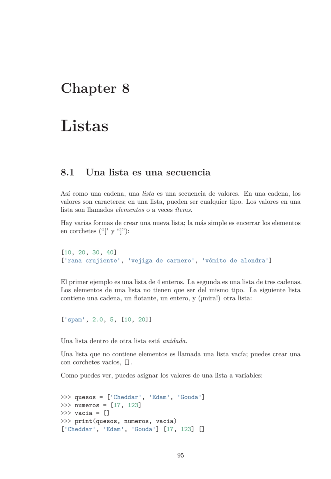 Chapter 8
Listas
8.1 Una lista es una secuencia
Así como una cadena, una lista es una secuencia …